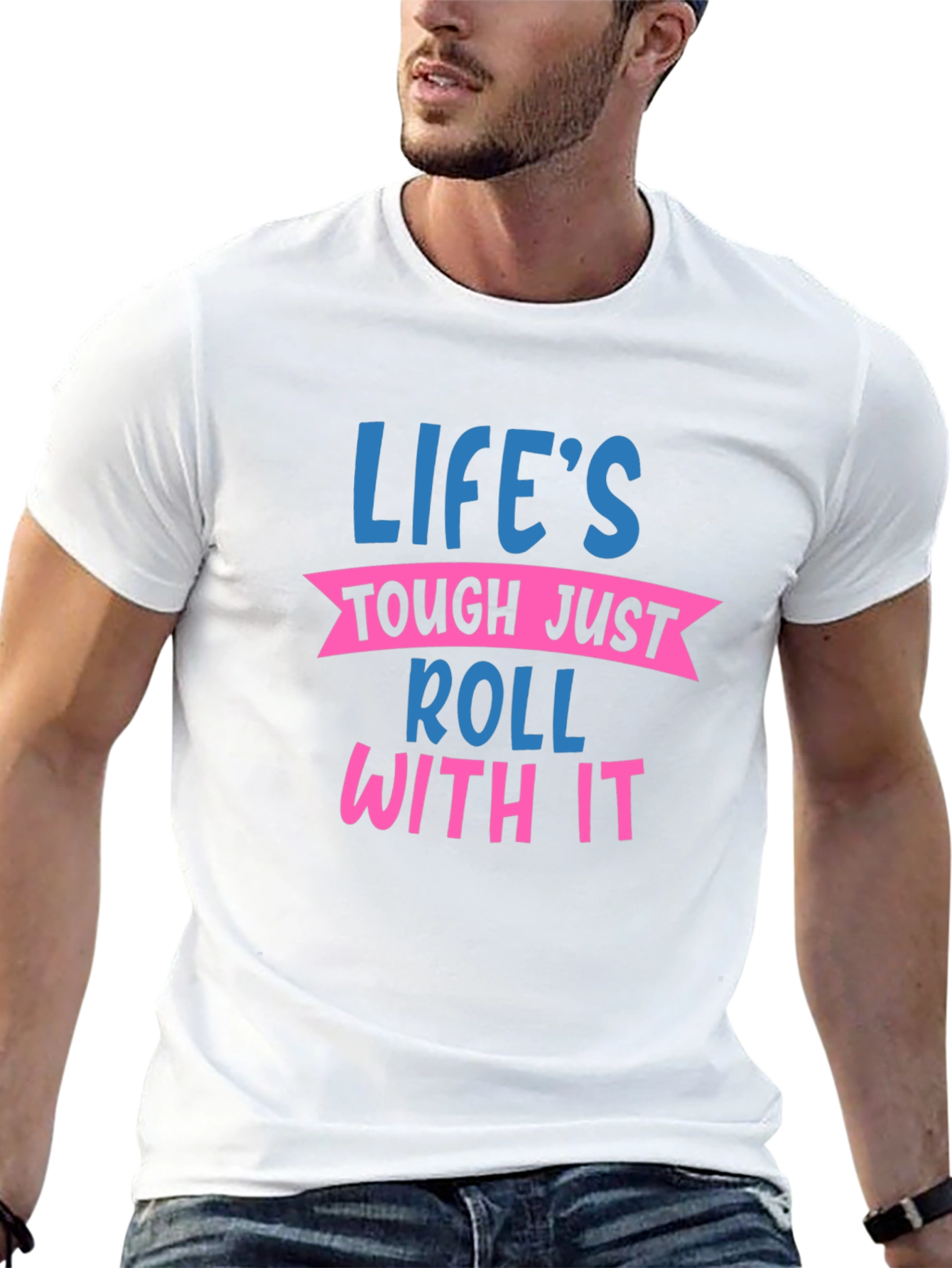 Lifes Tough Roll With It Graphic Tee