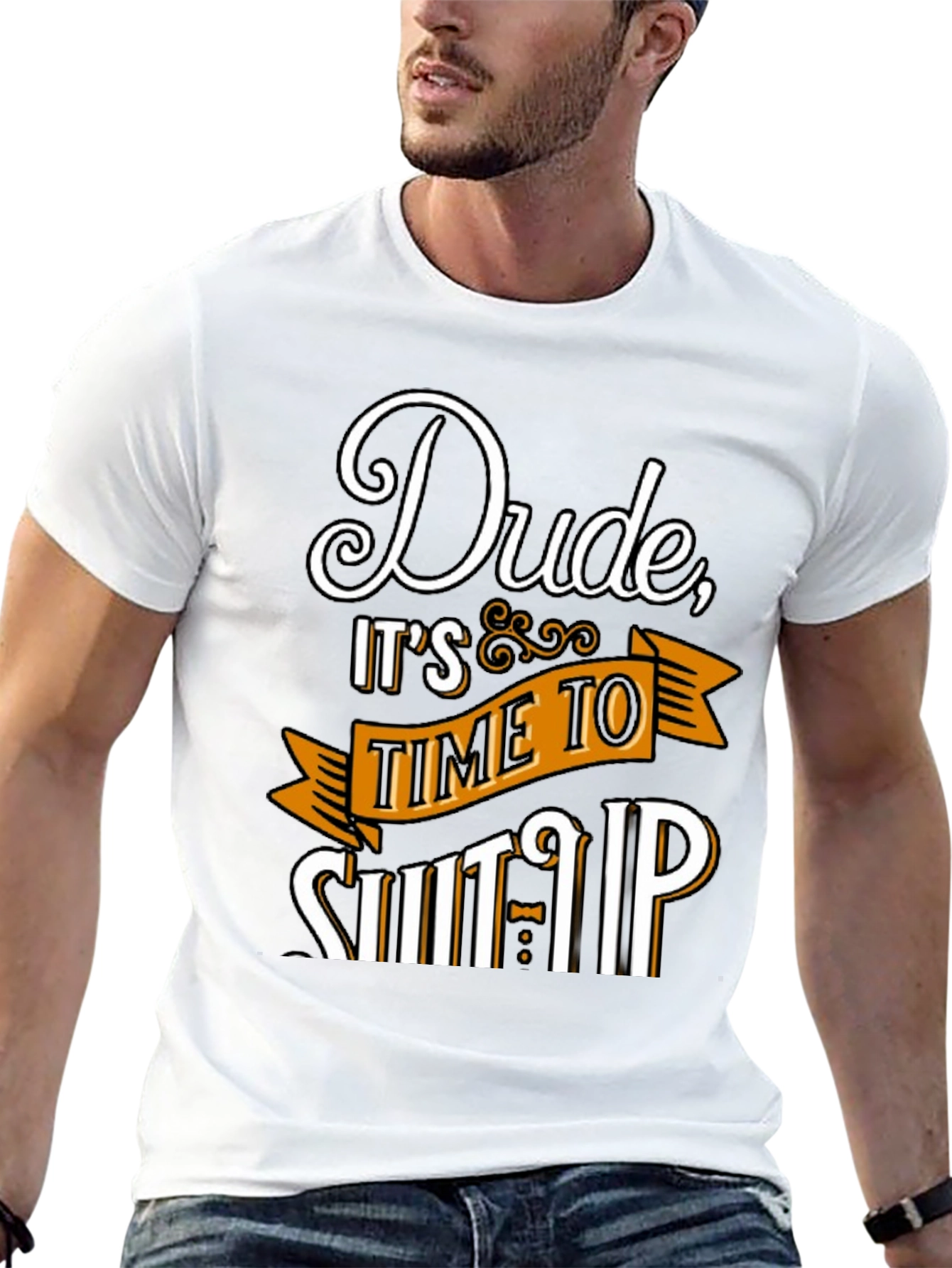 Dude Its Time To Shut Up Mens T-Shirt