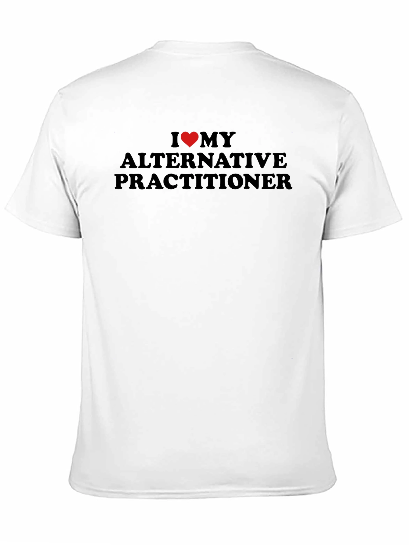 Alternative Practitioner Tee: I Love My Doctor T-Shirt