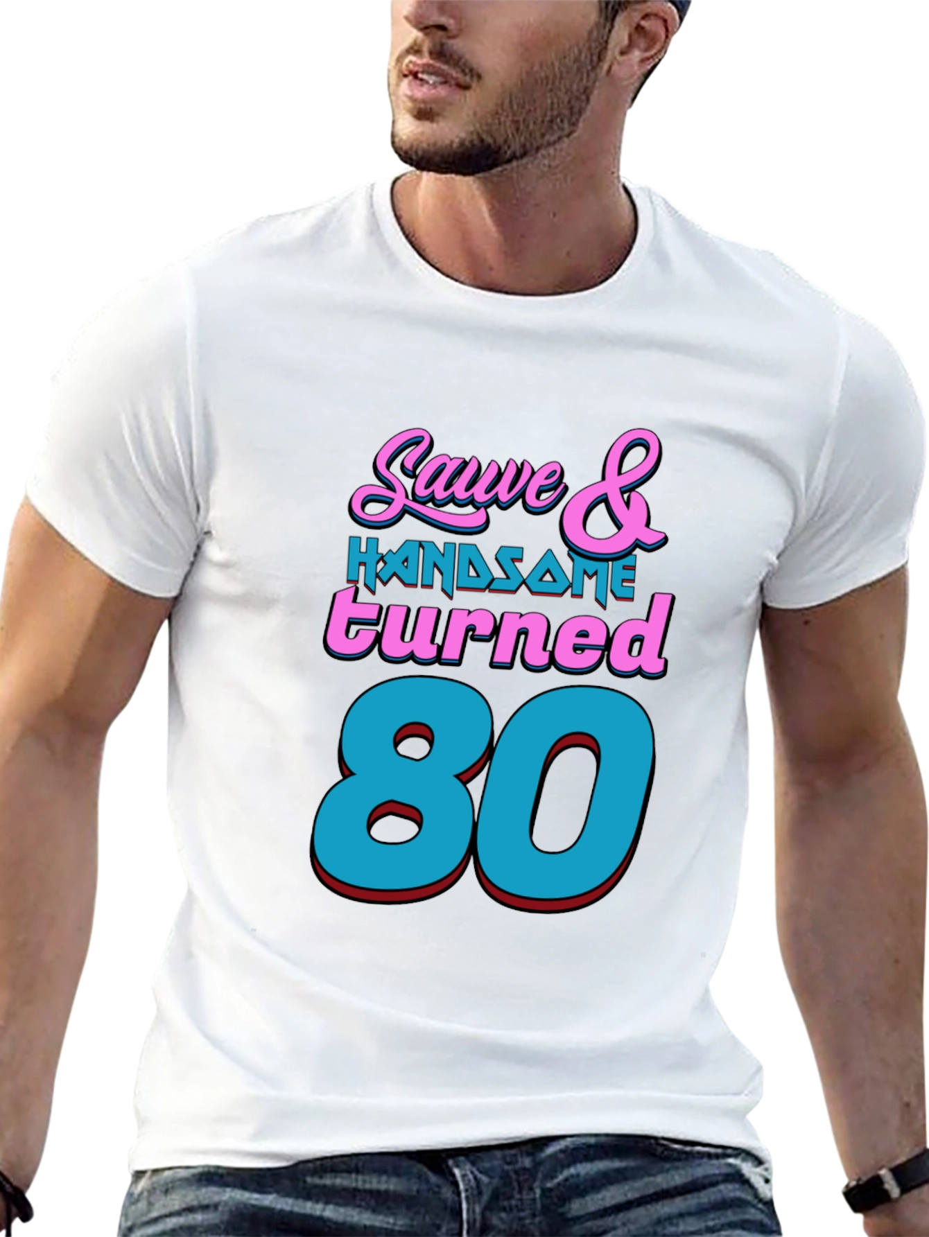 Sauve & Handsome 80th Birthday T-Shirt