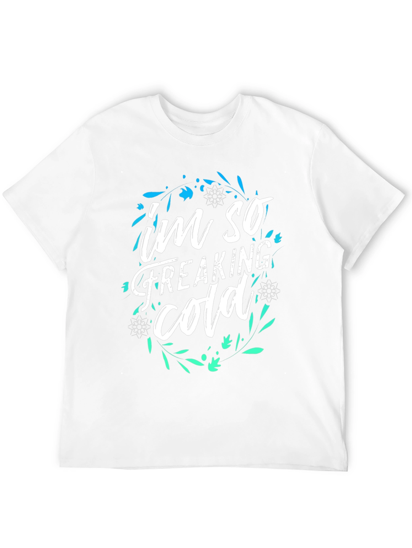 Im So Freaking Cold Graphic Tee