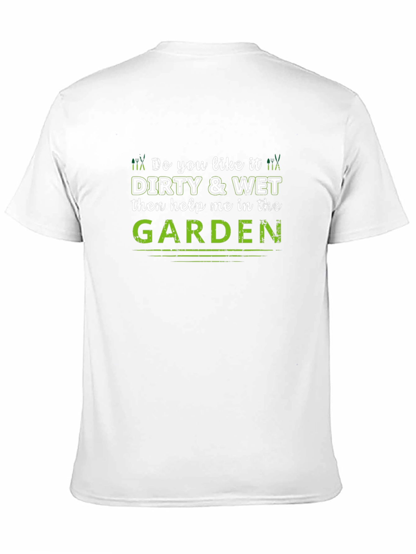 Dirty & Wet Garden Humor T-Shirt