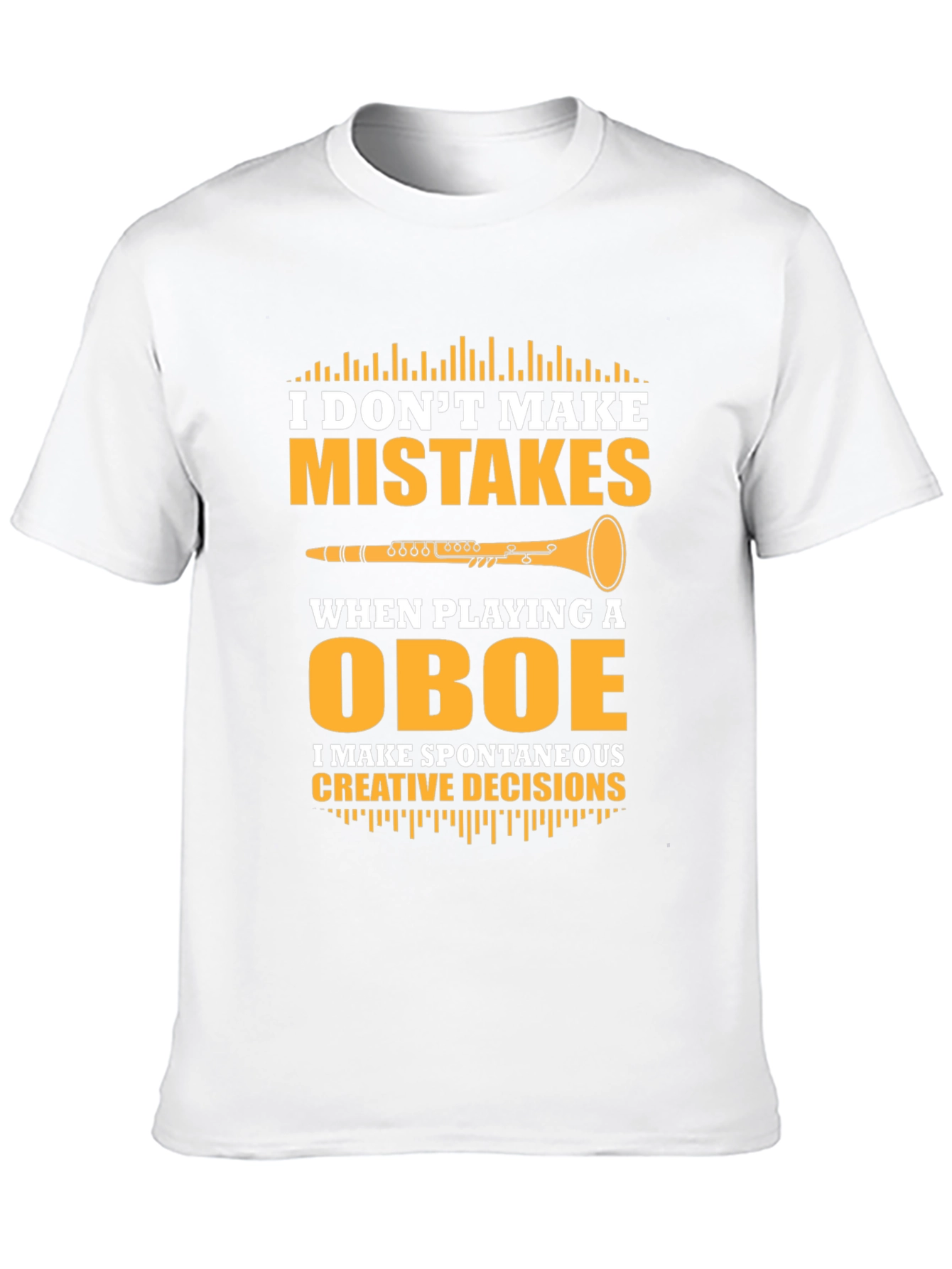 Oboe Player T-Shirt - I Dont Make Mistakes