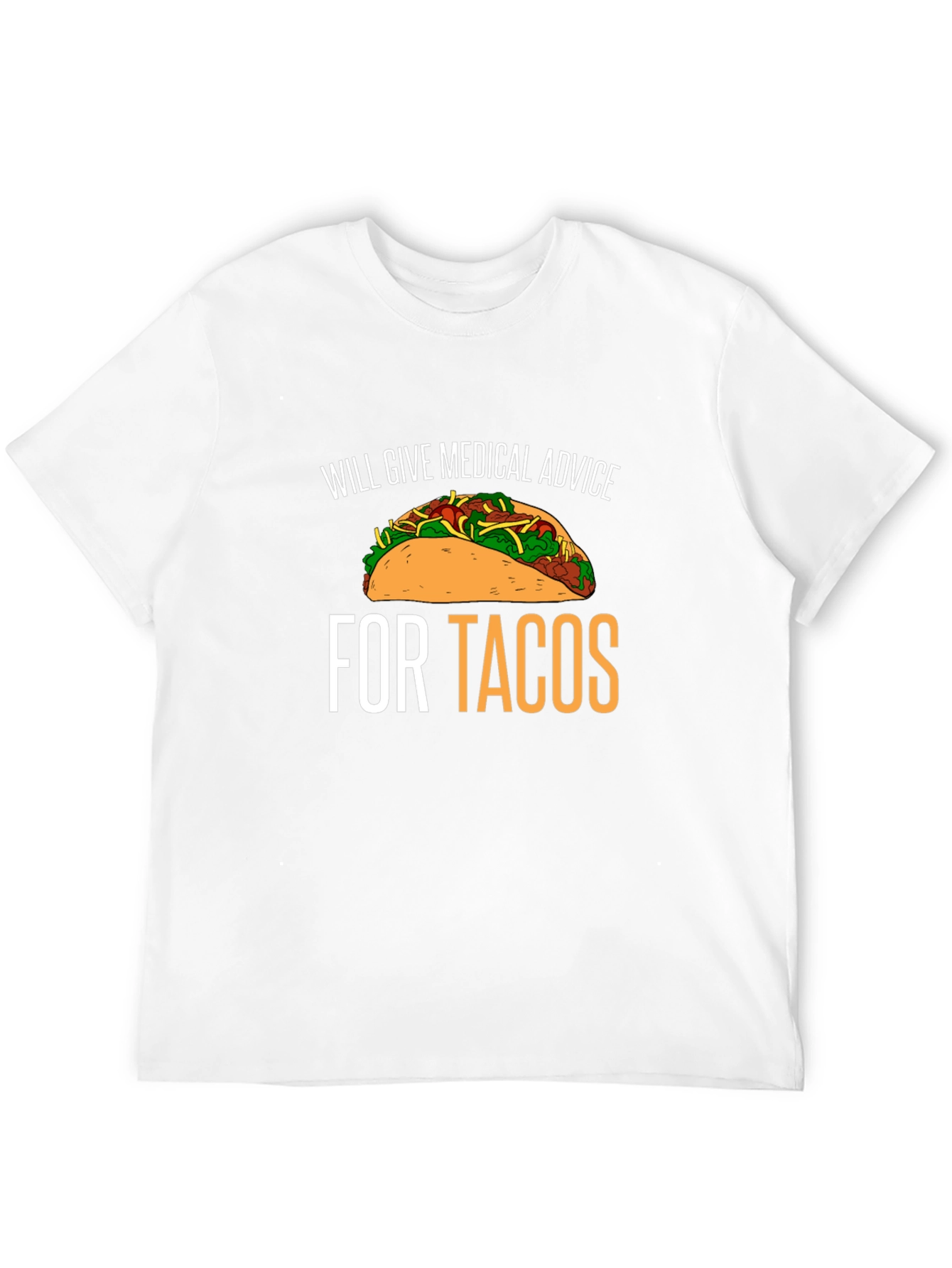 Will Give Medical Advice for Tacos T-Shirt
