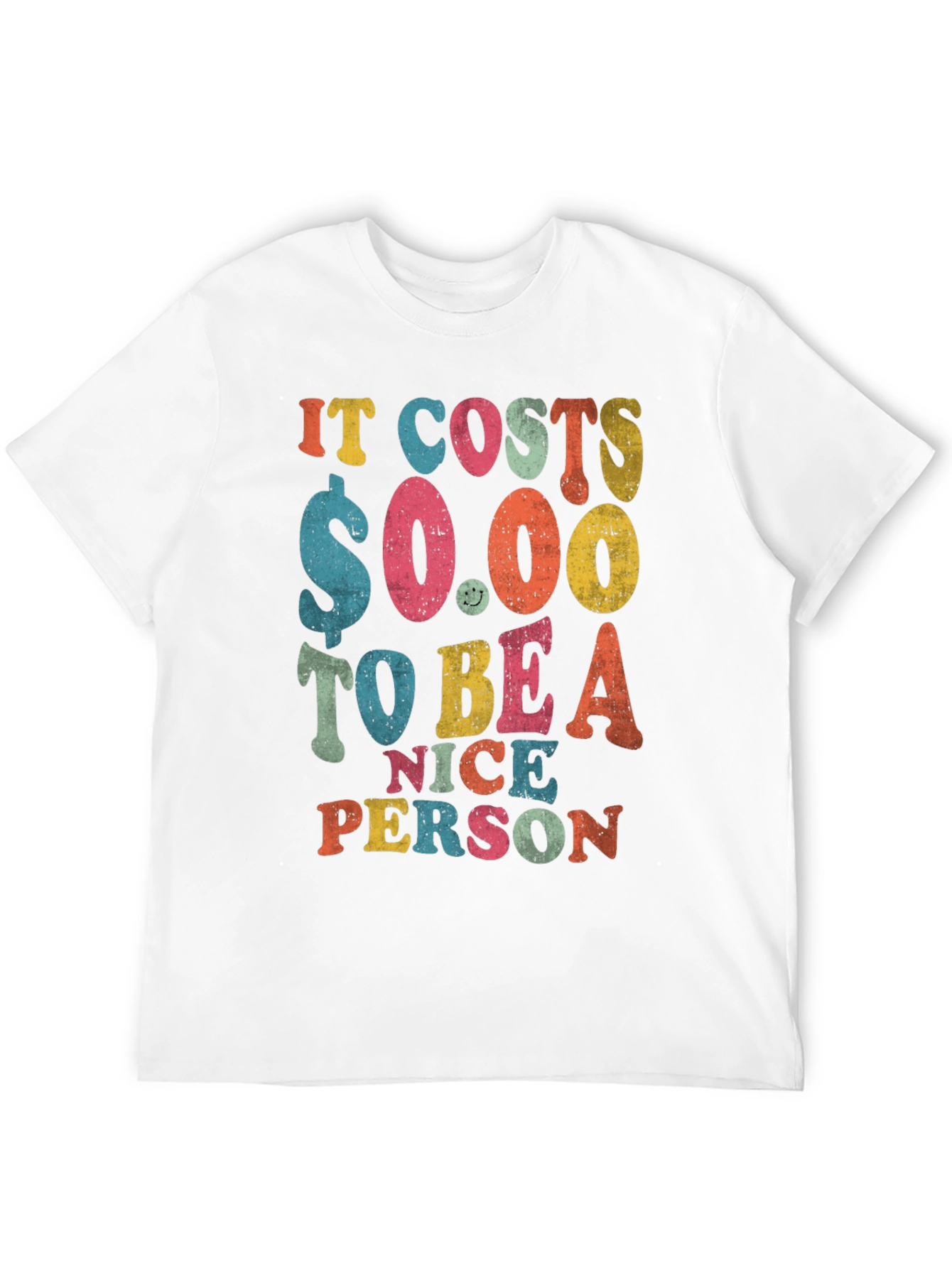 It Costs $0.00 to Be a Nice Person T-Shirt
