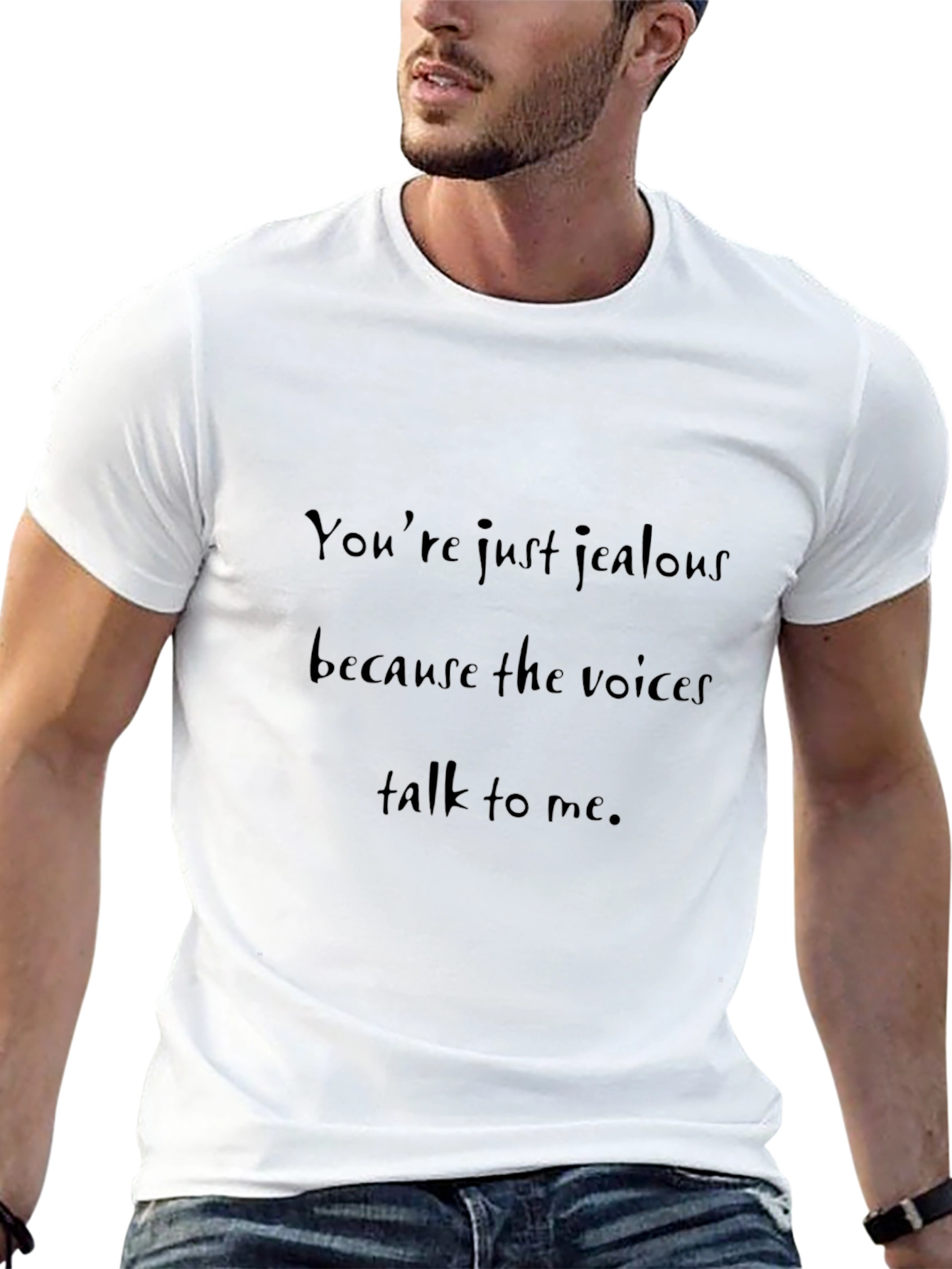 Humorous T-Shirt: Youre Just Jealous...