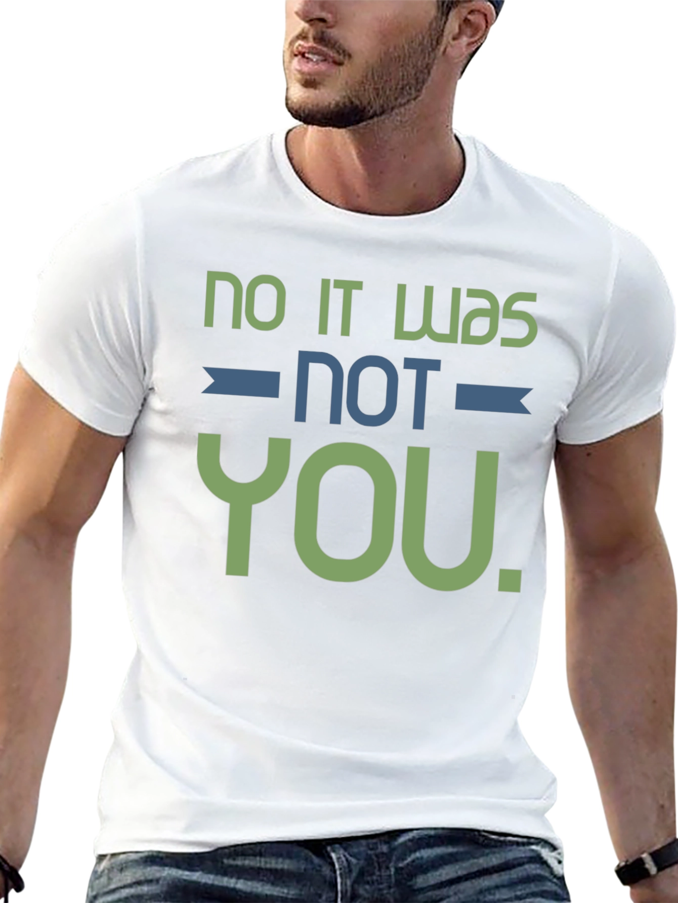 No It Was Not You T-Shirt Funny Sarcastic Tee