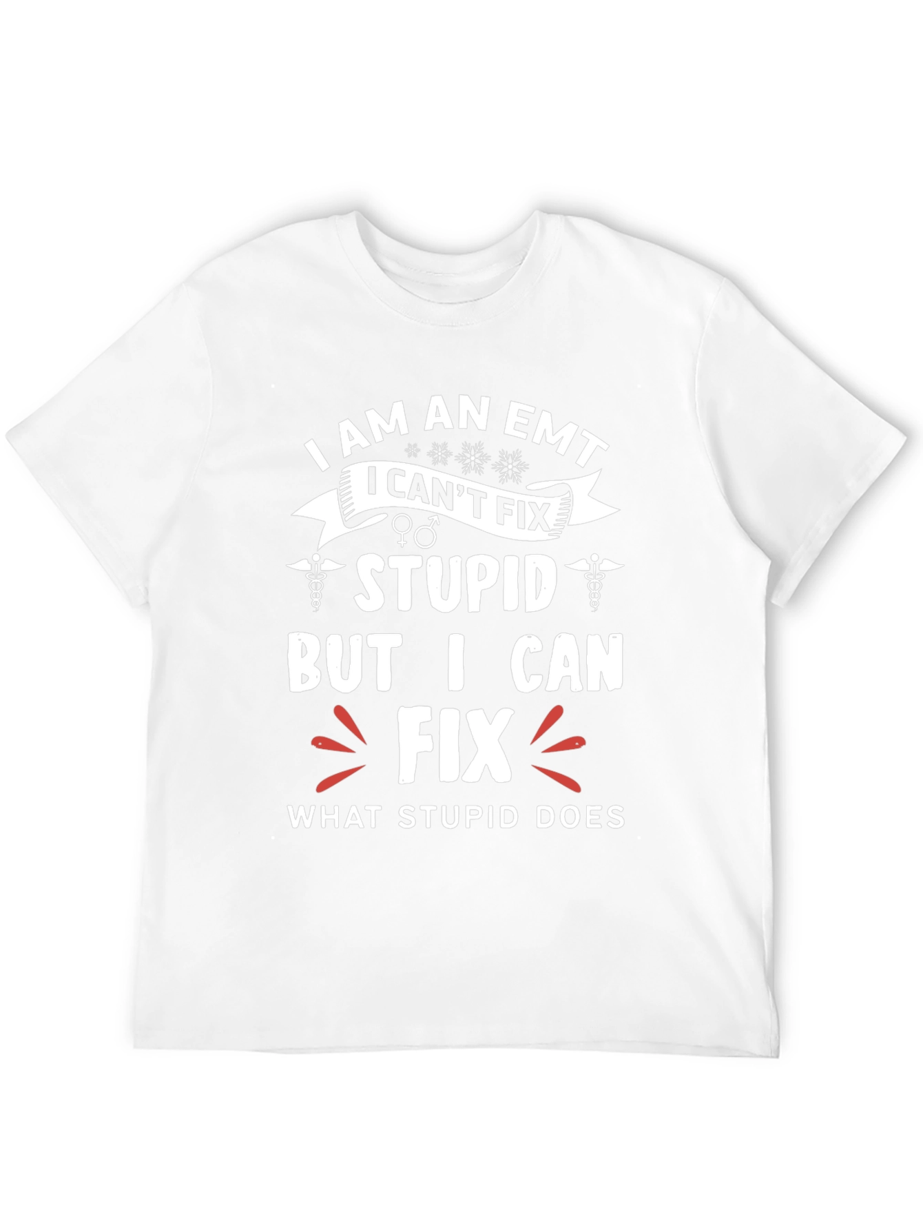 EMT Funny T-Shirt - I Fix What Stupid Does