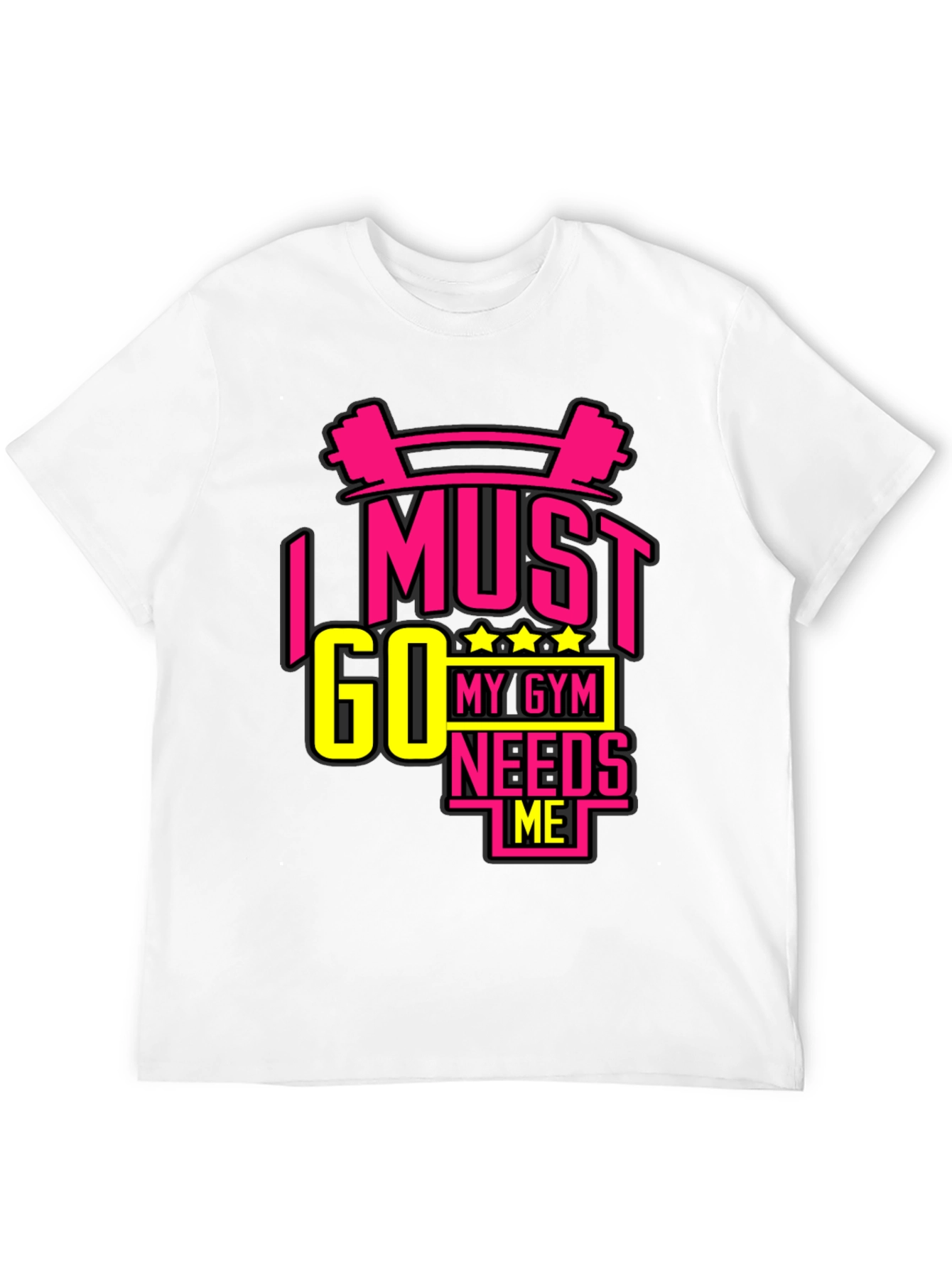 I MUST GO MY GYM NEEDS ME Black T-Shirt