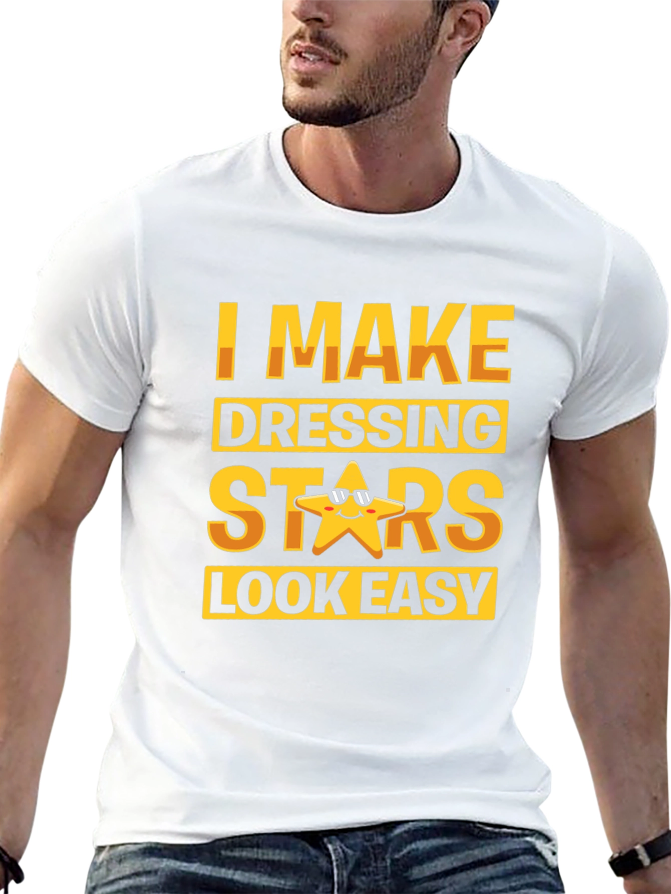 I Make Dressing Stars Look Easy Funny T-Shirt