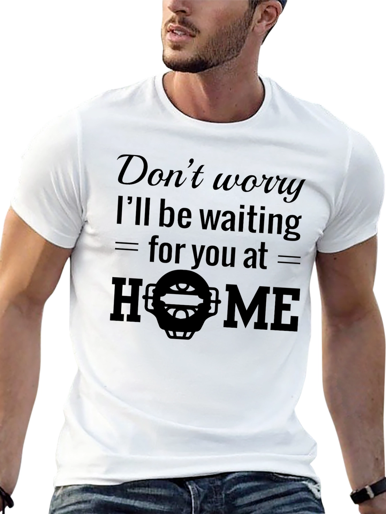 Dont Worry Ill Be Waiting T-Shirt