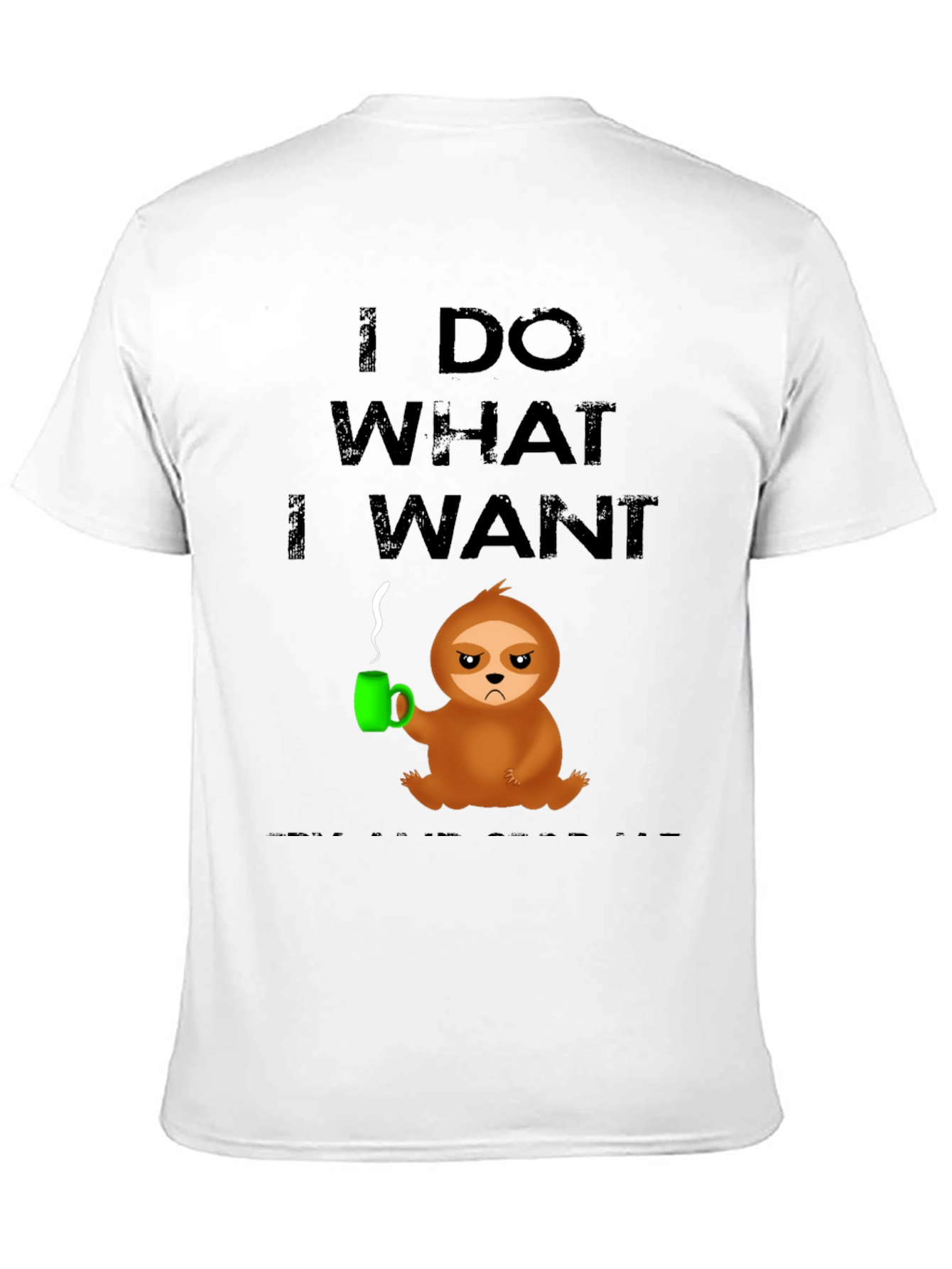 I Do What I Want Sloth Tee