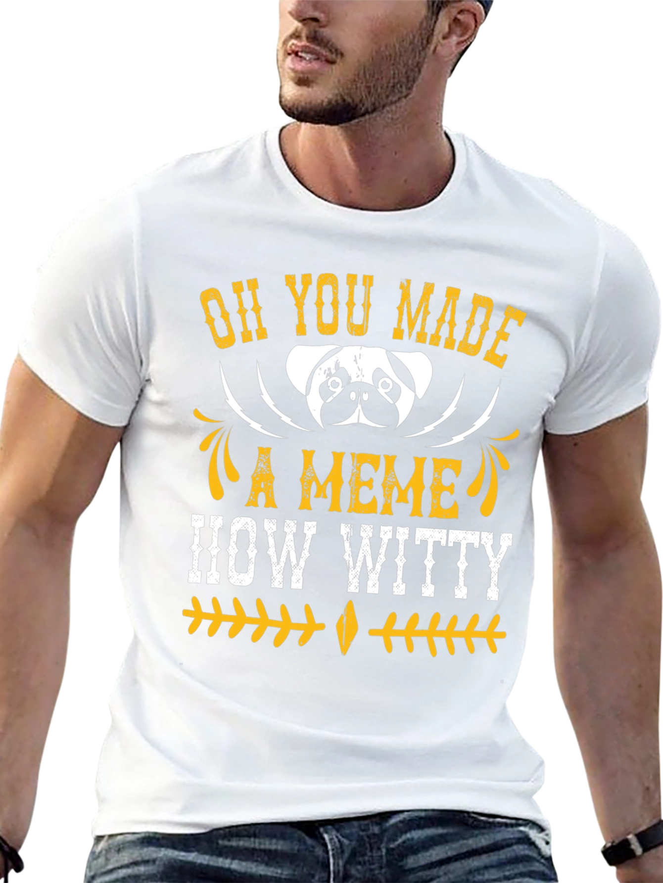 Oh You Made A Meme How Witty Mens T-Shirt