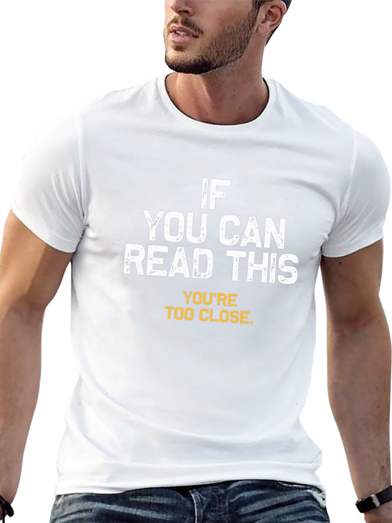 Funny Sarcastic T-Shirt - Youre Too Close!