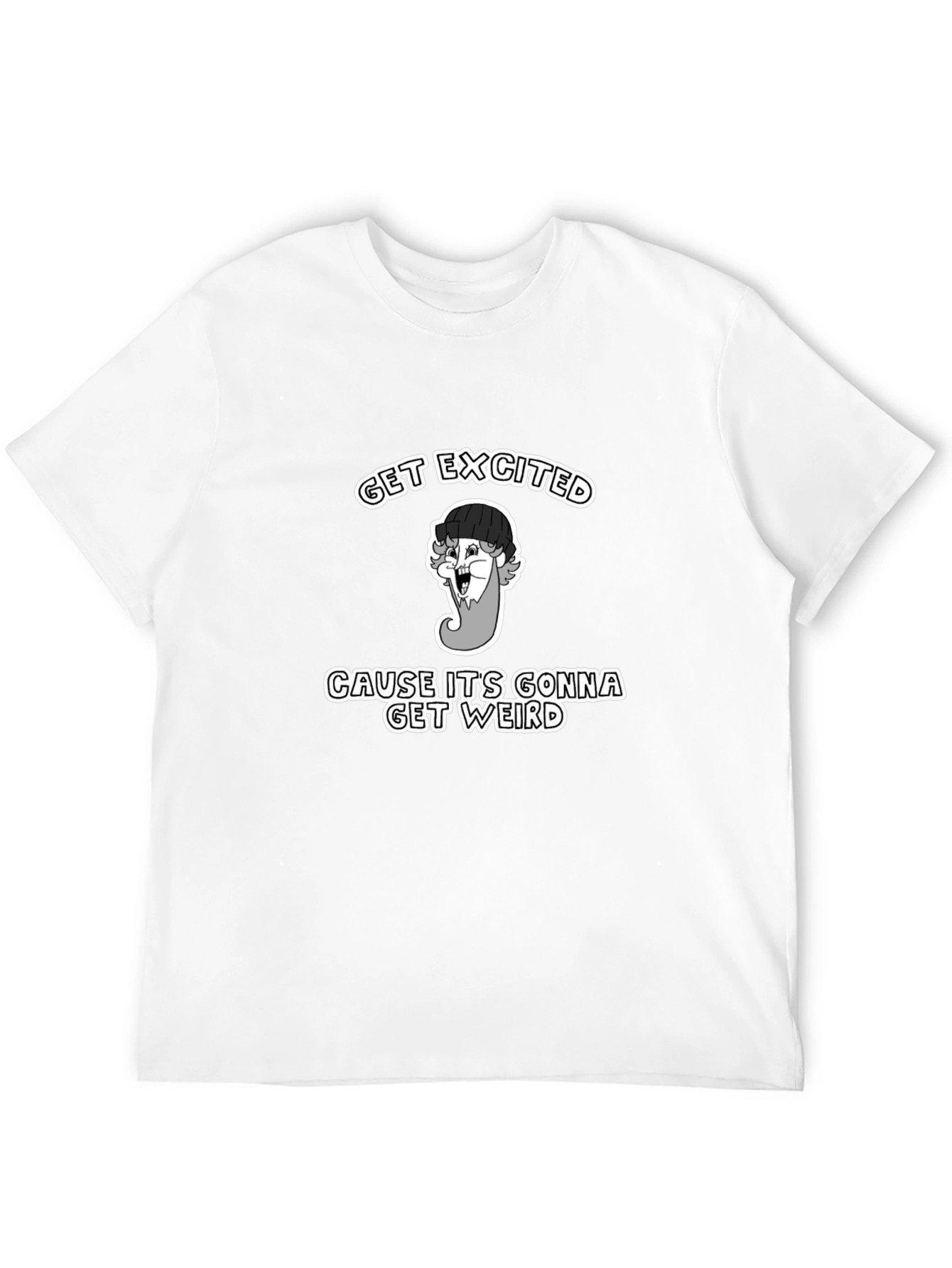 Get Excited Weird T-Shirt - Black