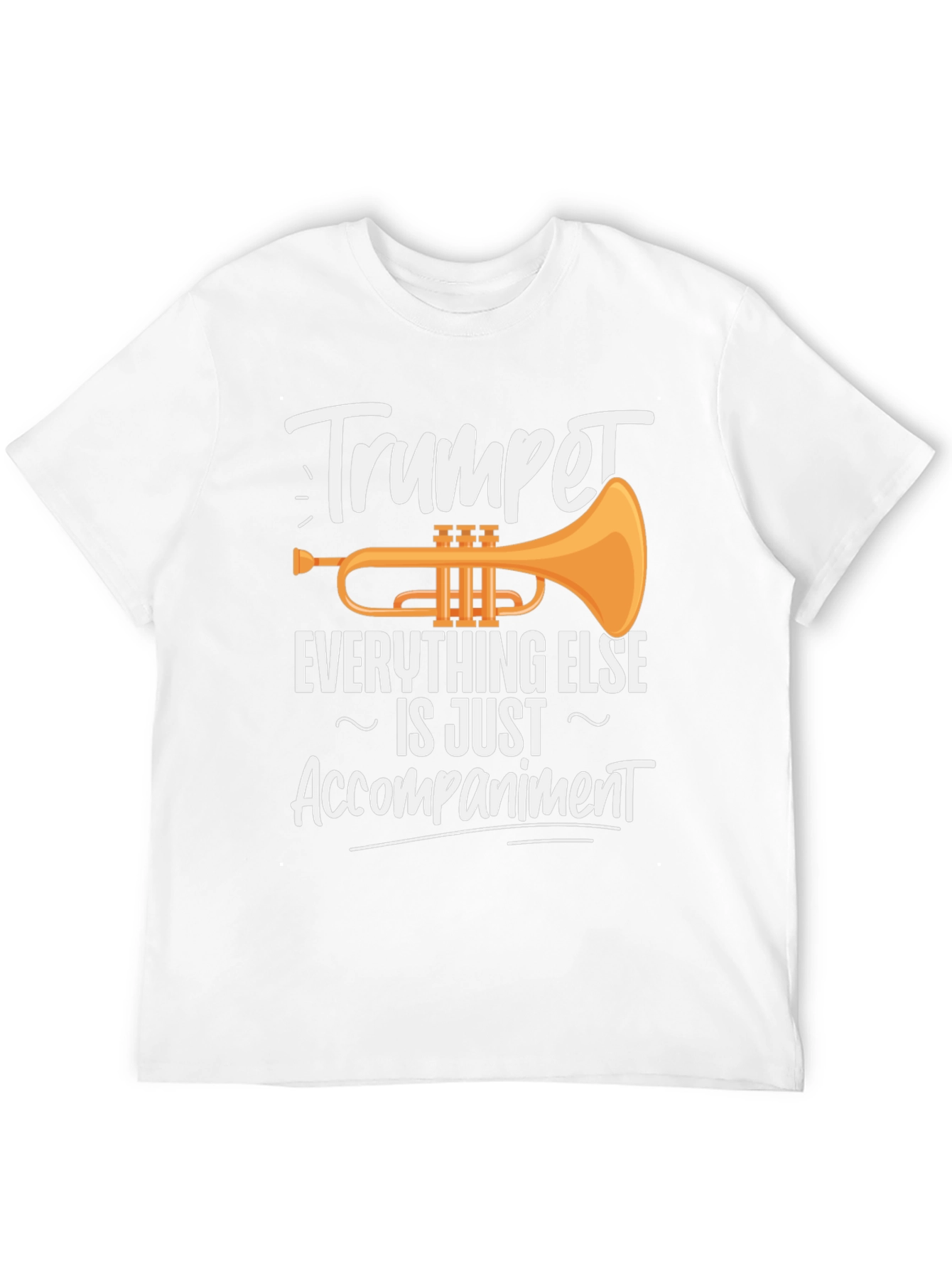 Trumpet is Everything Else is Just Accompaniment T-Shirt