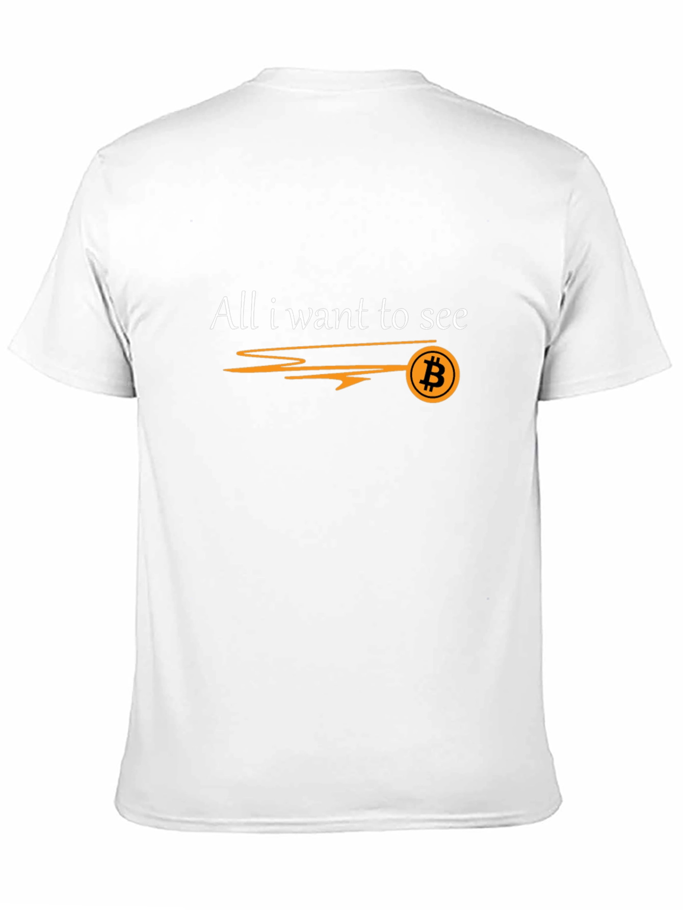 Bitcoin Lover T-Shirt - All I Want To See