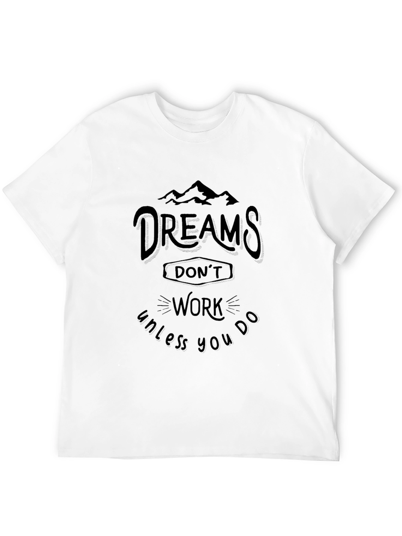 Dreams Dont Work T-Shirt - Motivational Tee
