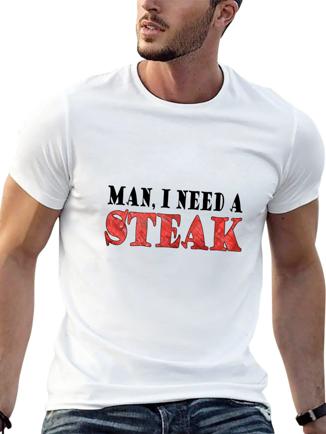 Man I Need a Steak Graphic T-Shirt