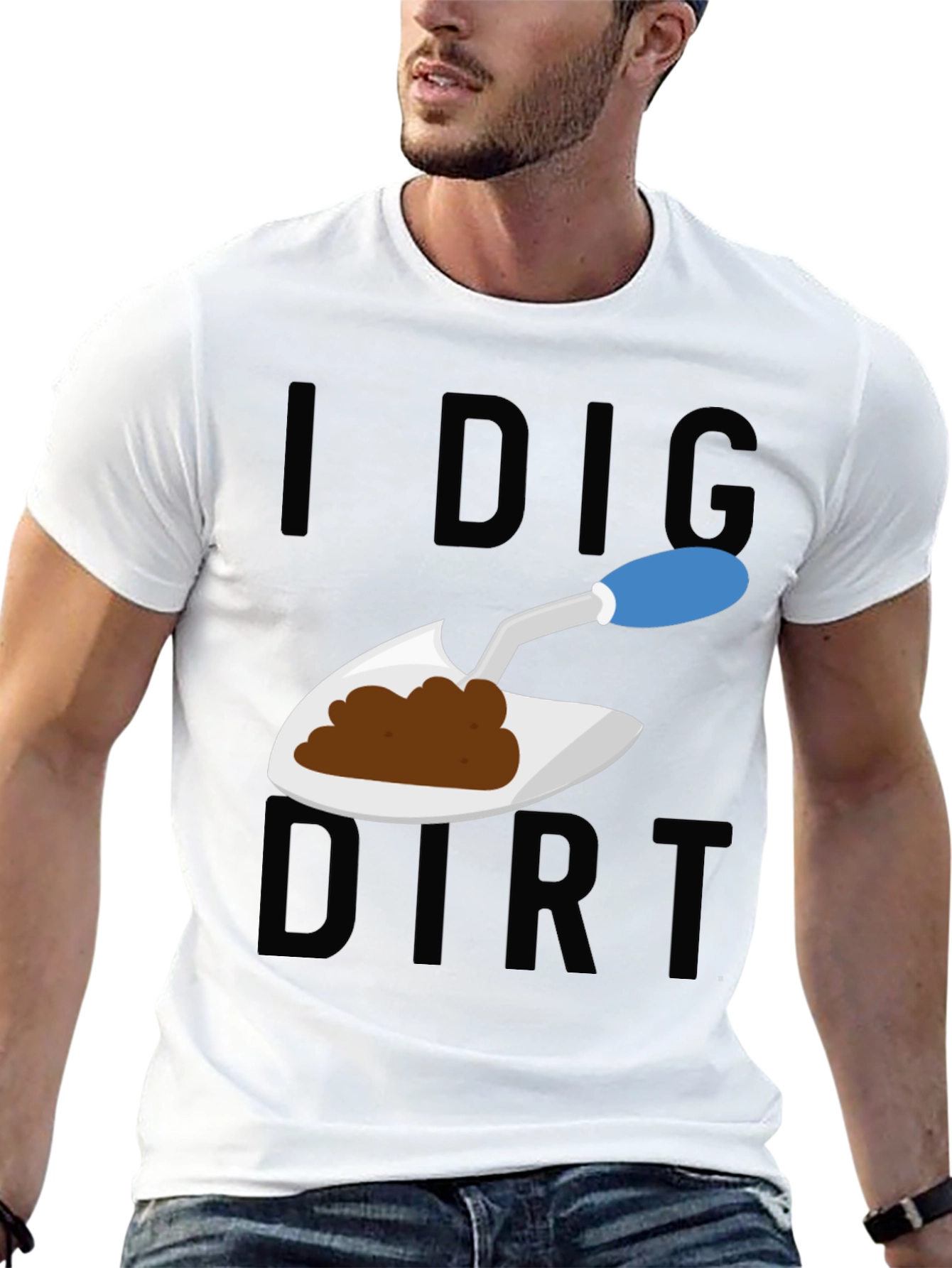 I Dig Dirt T-Shirt - Gardeners Humor Tee