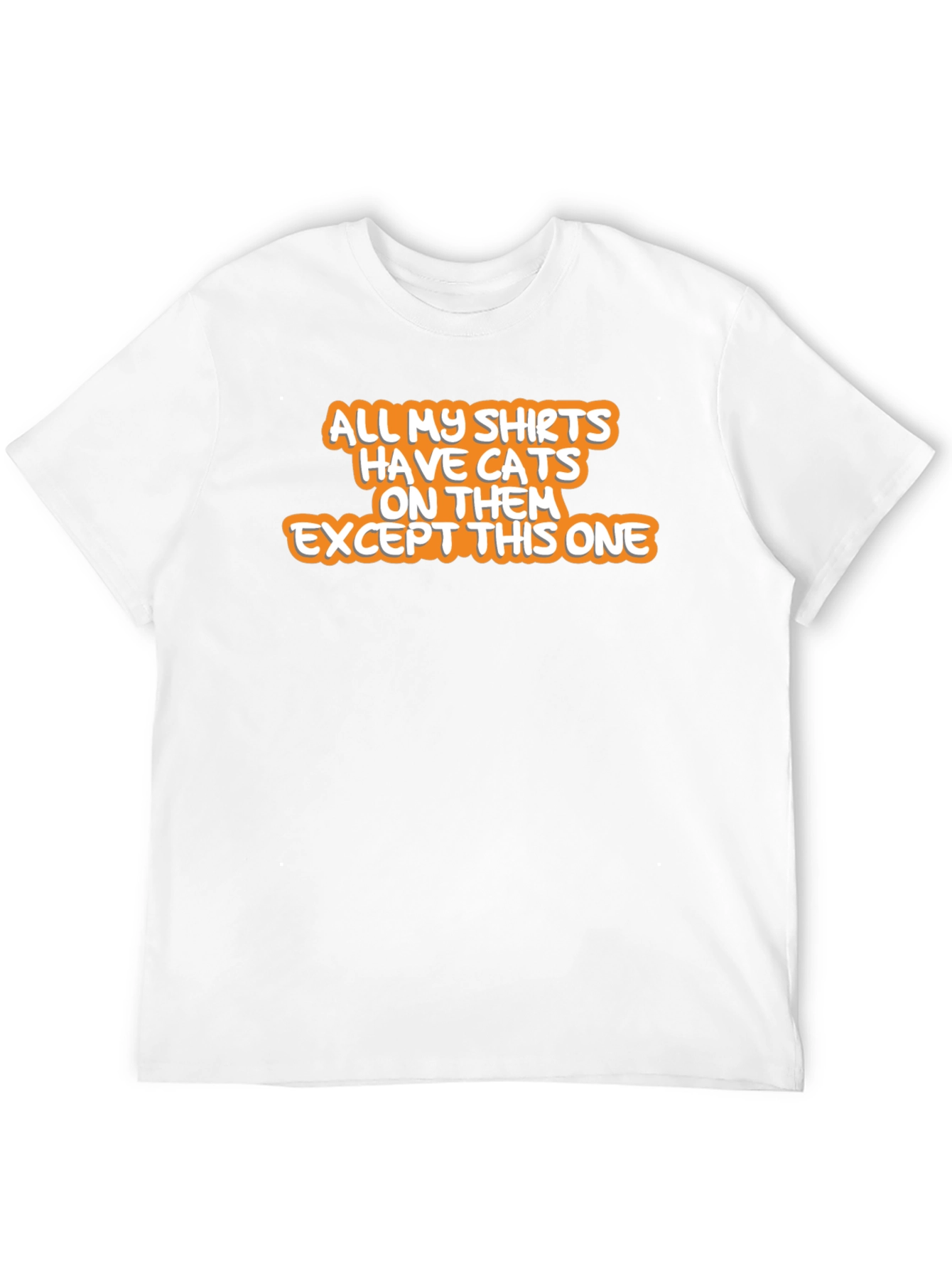 Funny Cat Lover T-Shirt: Except This One