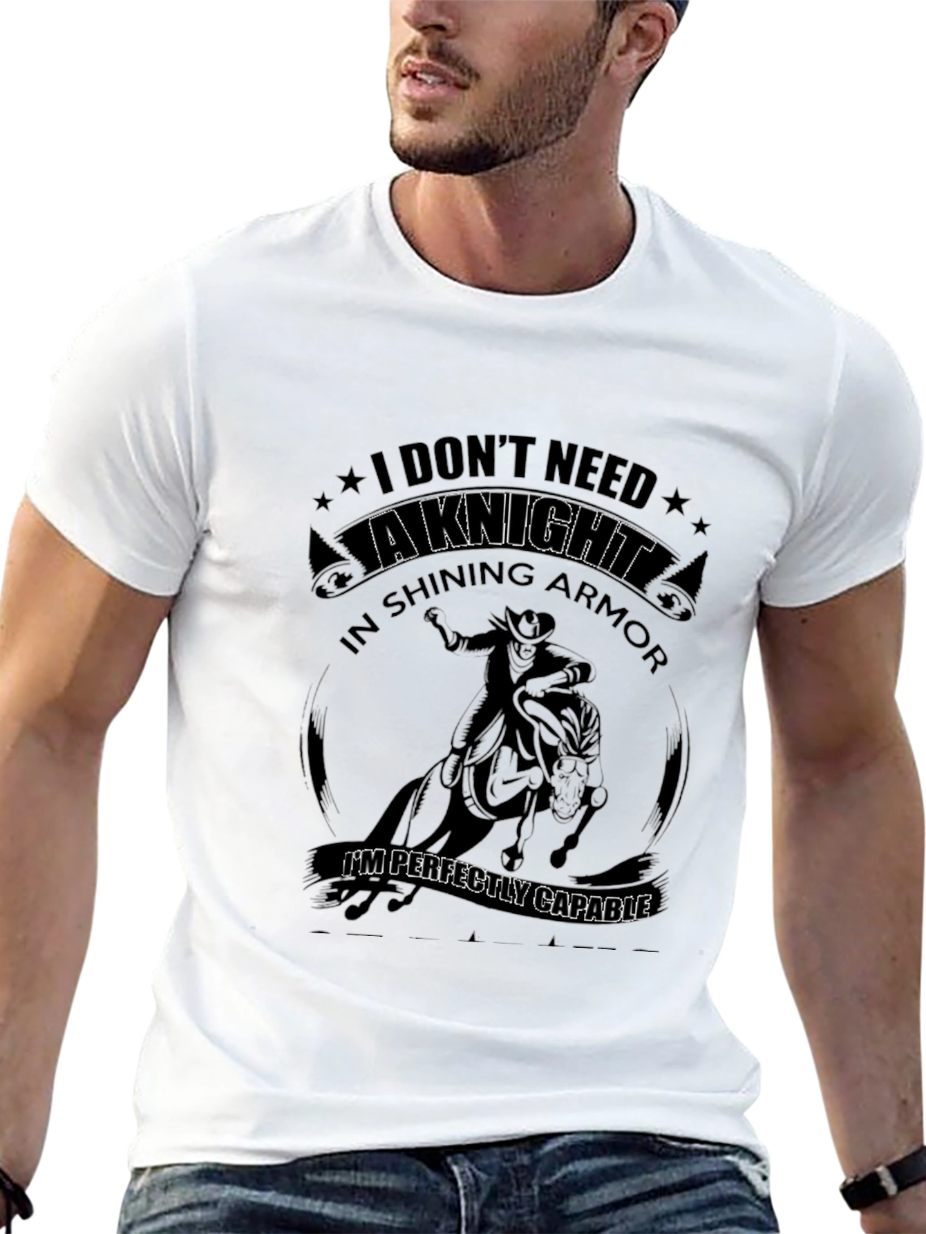 I Dont Need a Knight T-Shirt