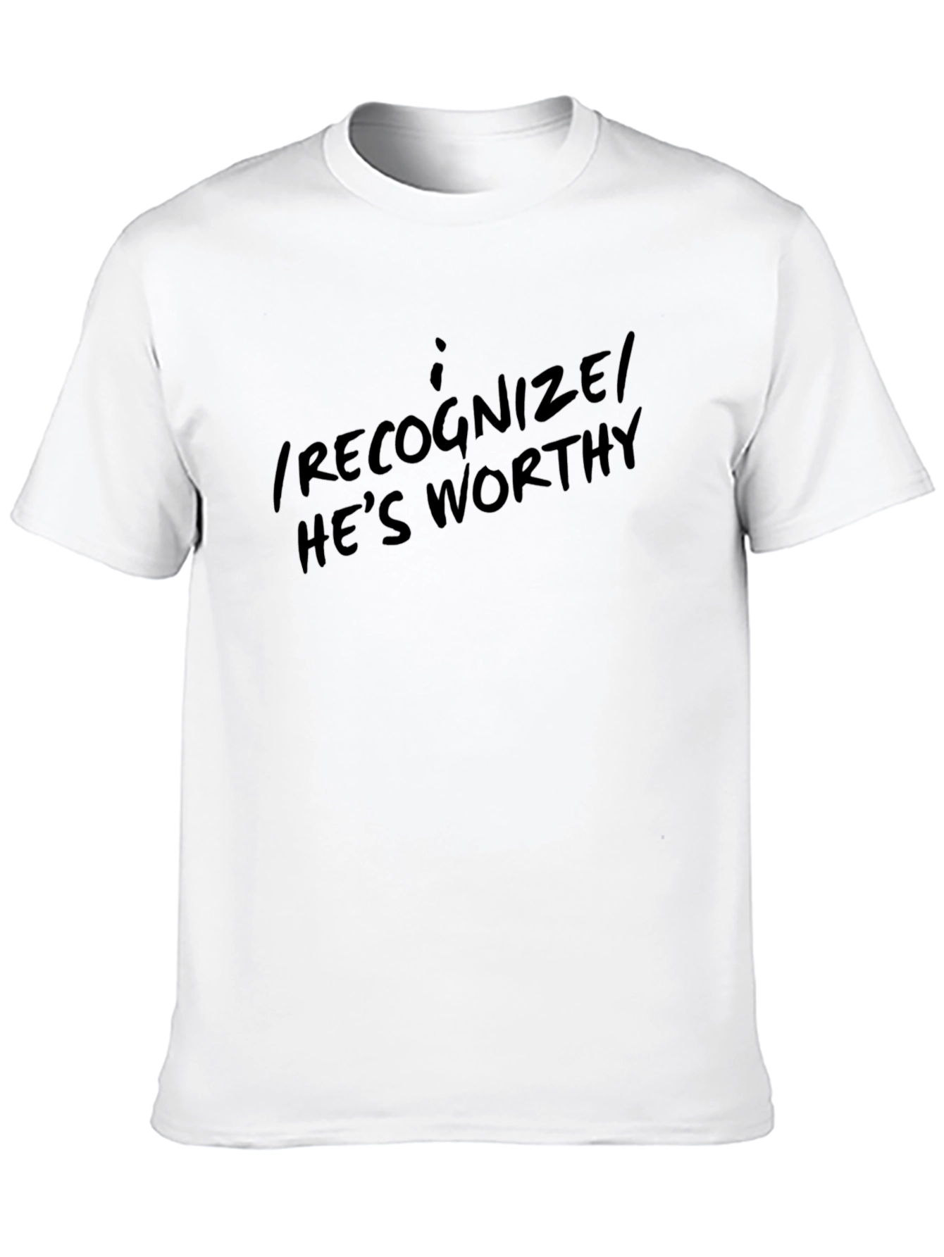 I Recognize Hes Worthy Black T-Shirt