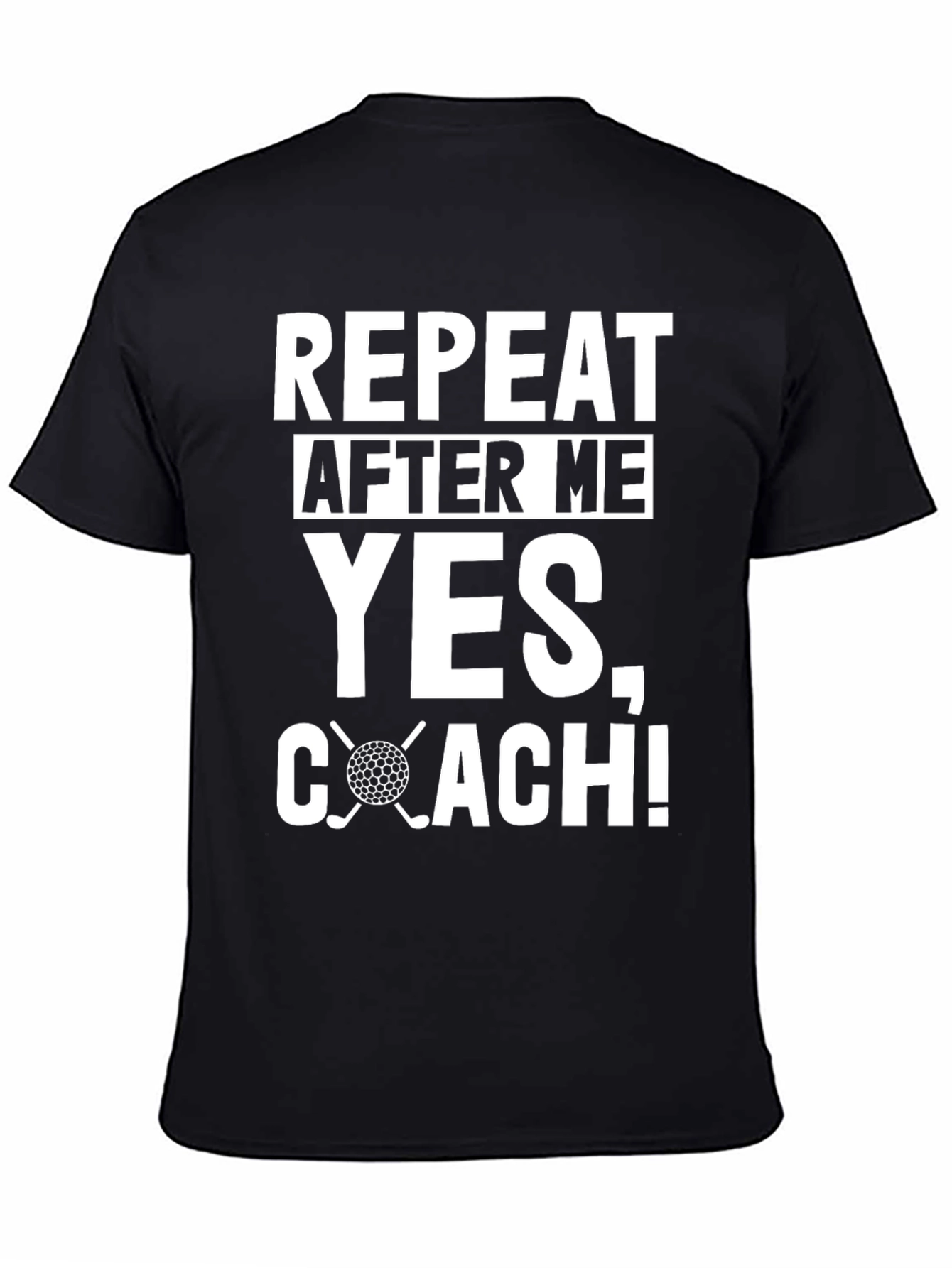 Repeat After Me Yes Coach! Golf T-Shirt