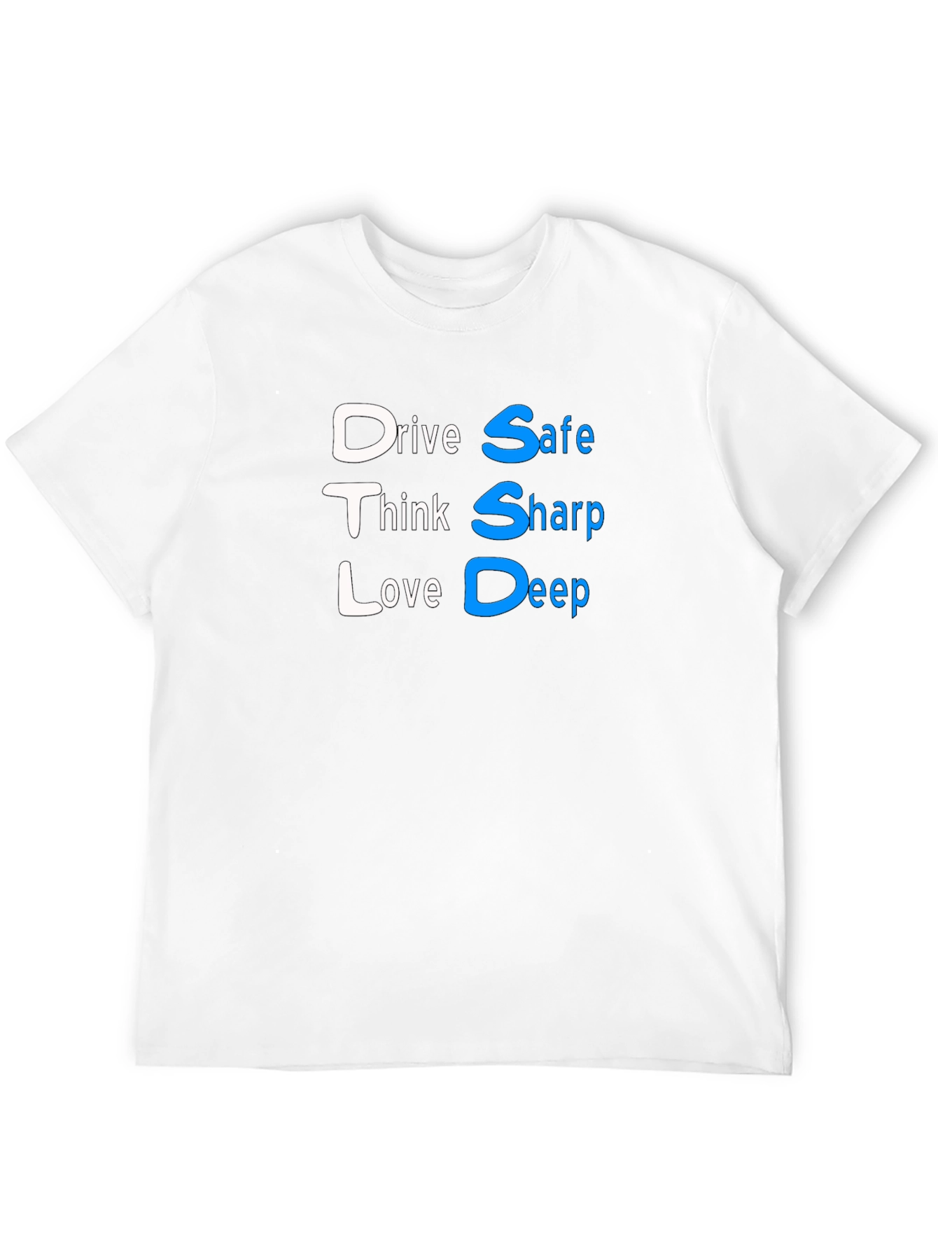 Drive Safe Think Sharp Love Deep Black T-Shirt