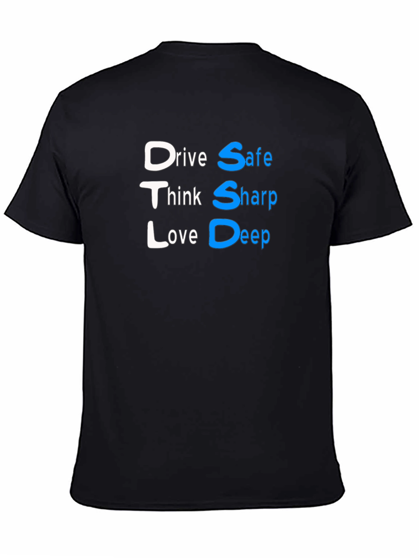 Drive Safe Think Sharp Love Deep Black T-Shirt