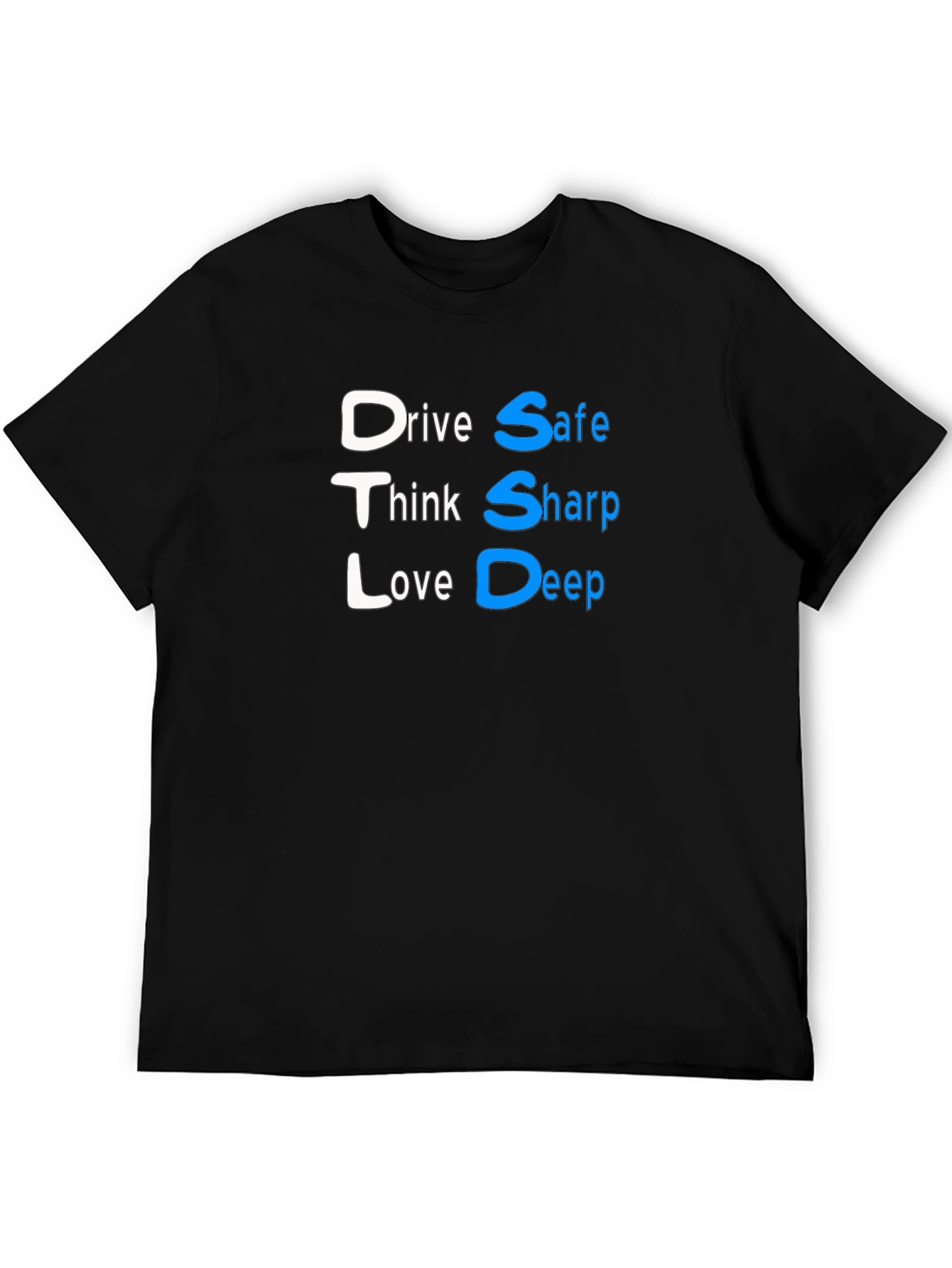 Drive Safe Think Sharp Love Deep Black T-Shirt