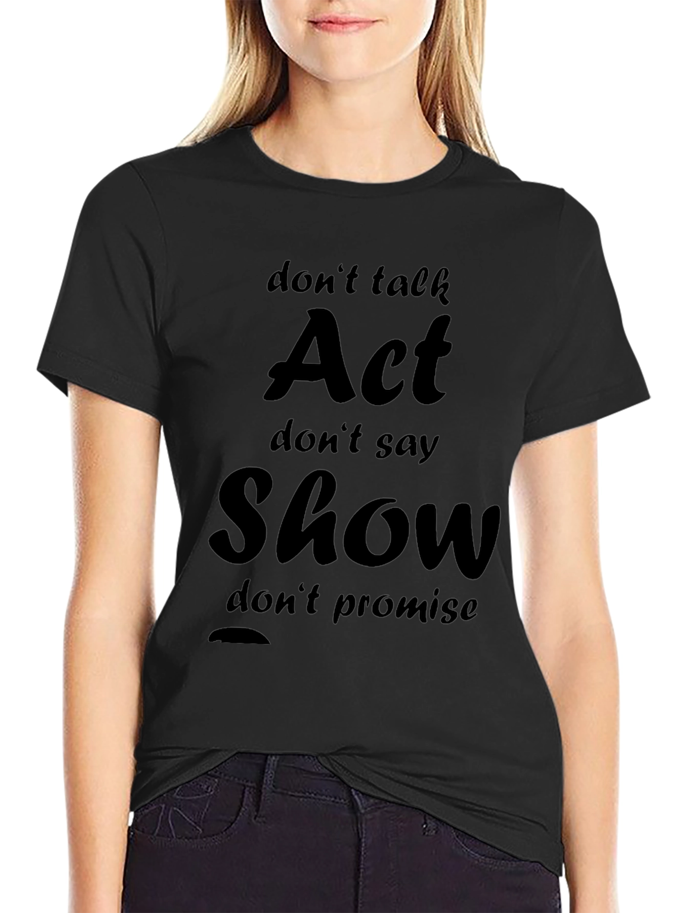 Act Show Slogan Black Graphic Tee