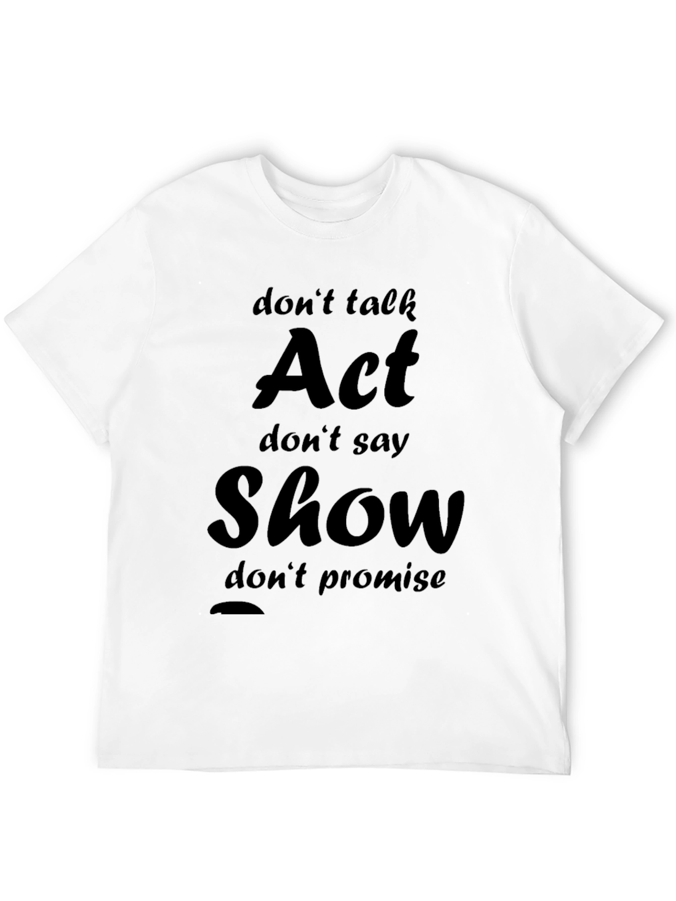 Act Show Slogan Black Graphic Tee