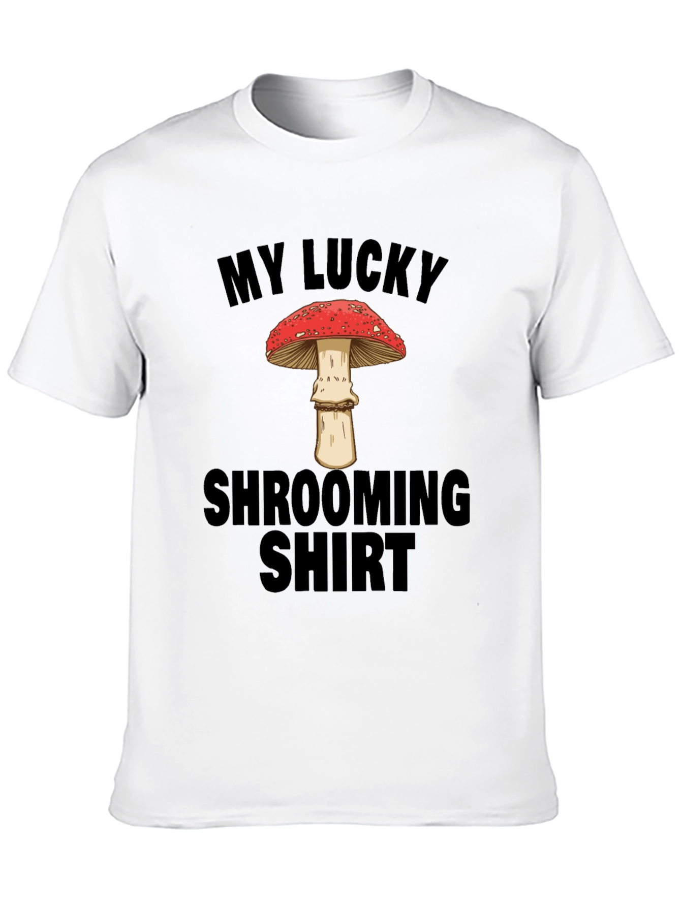 My Lucky Shrooming Shirt - Mushroom Lover T-Shirt