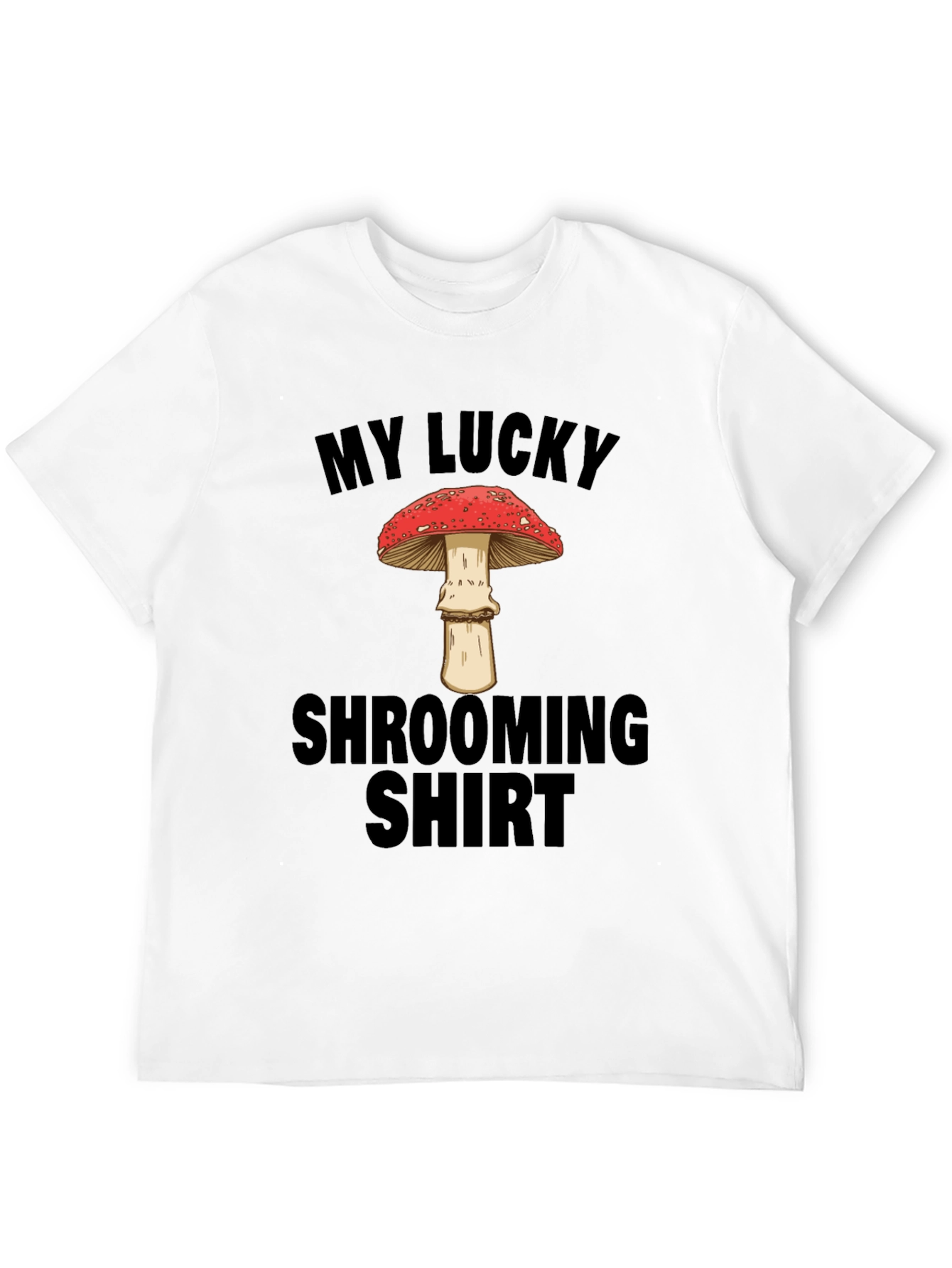 My Lucky Shrooming Shirt - Mushroom Lover T-Shirt