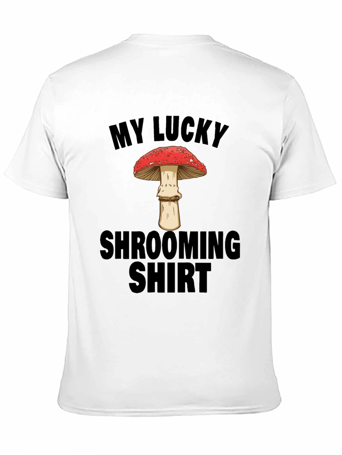 My Lucky Shrooming Shirt - Mushroom Lover T-Shirt