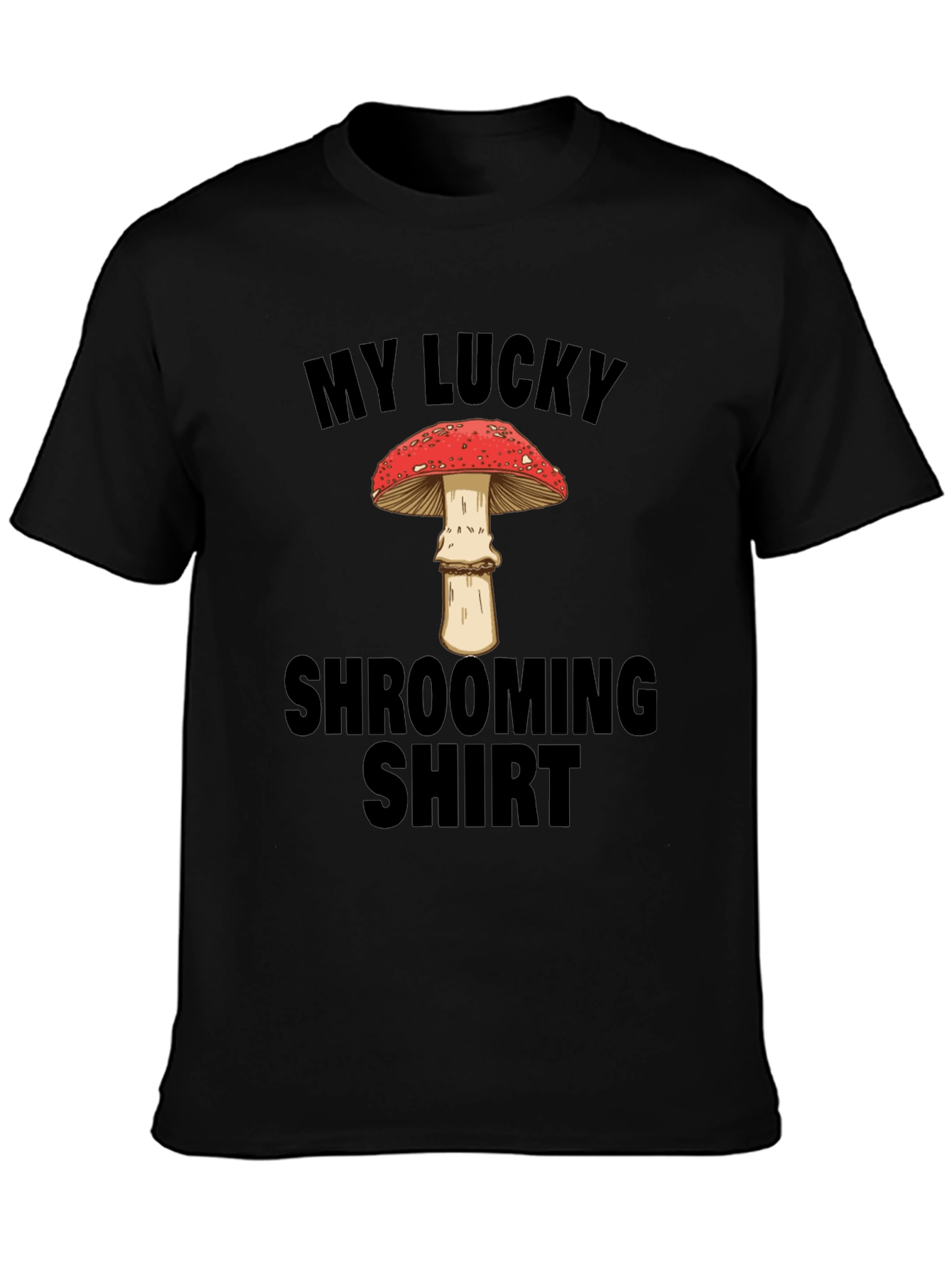 My Lucky Shrooming Shirt - Mushroom Lover T-Shirt
