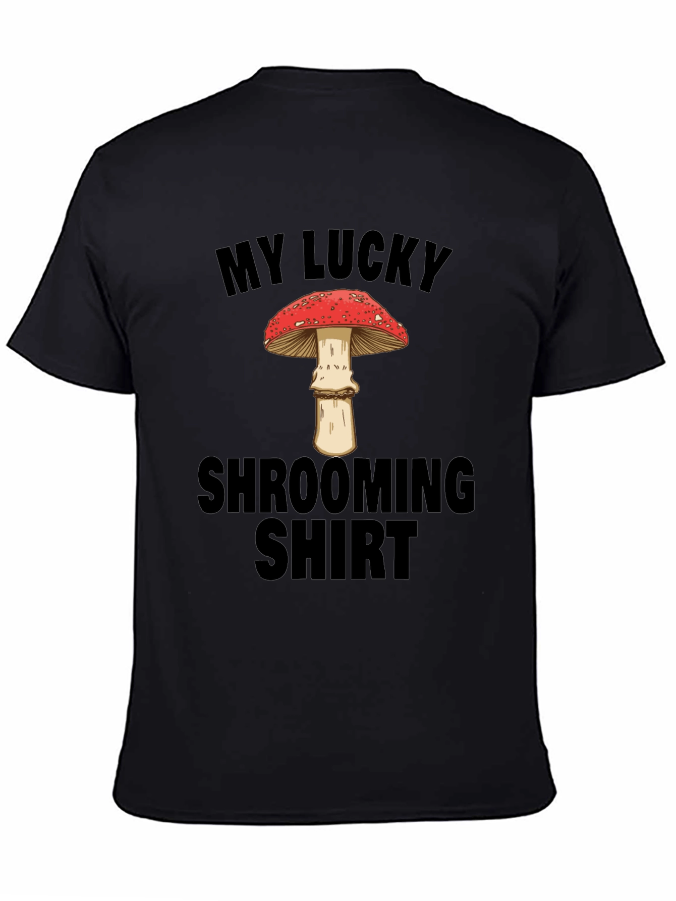 My Lucky Shrooming Shirt - Mushroom Lover T-Shirt