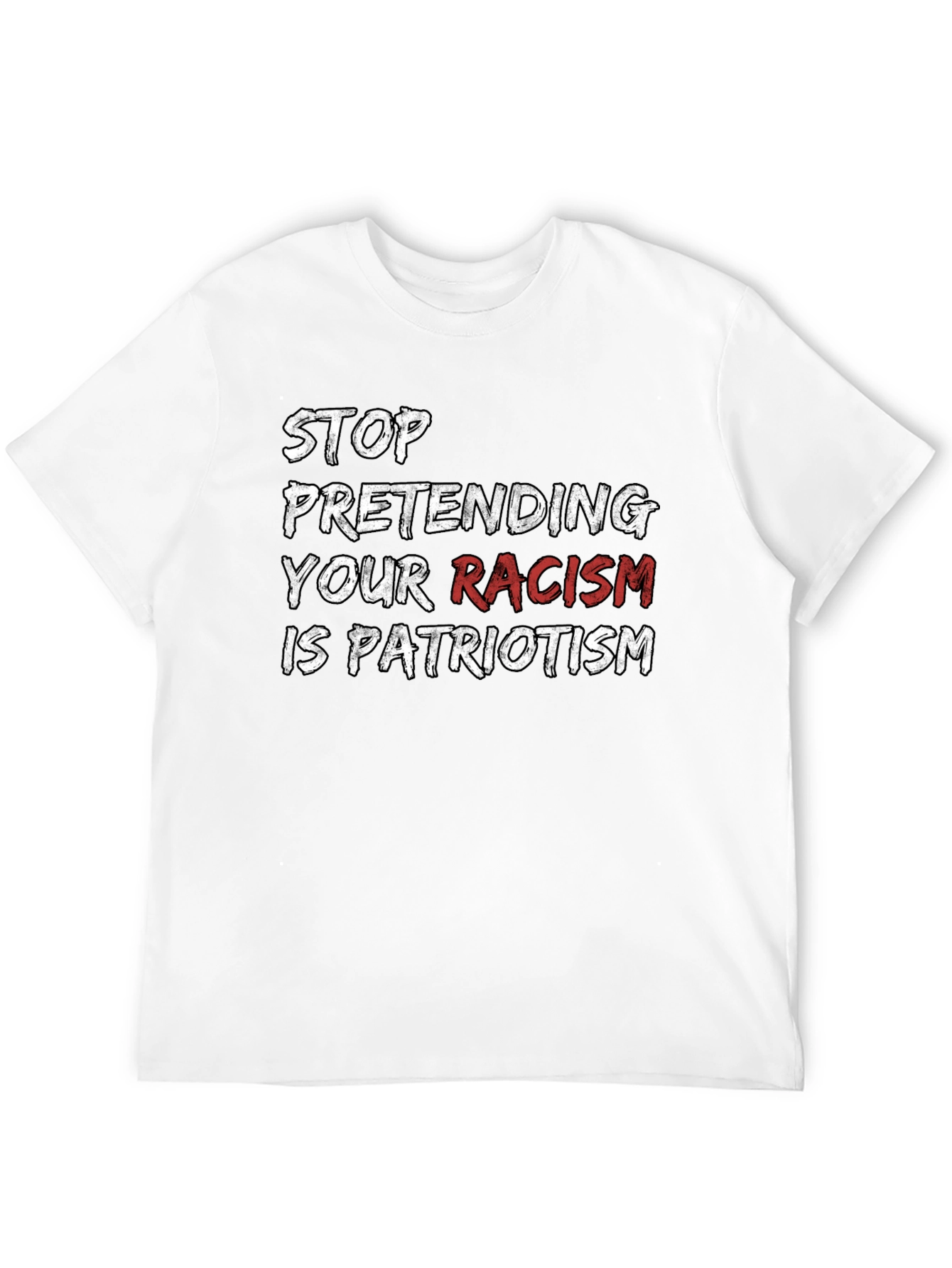 Stop Pretending Your Racism T-Shirt