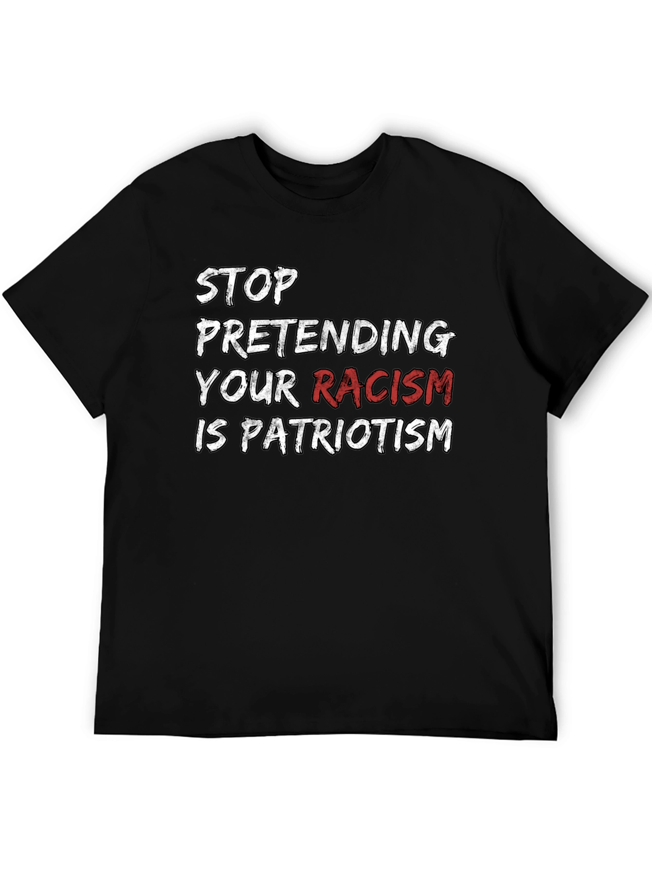 Stop Pretending Your Racism T-Shirt