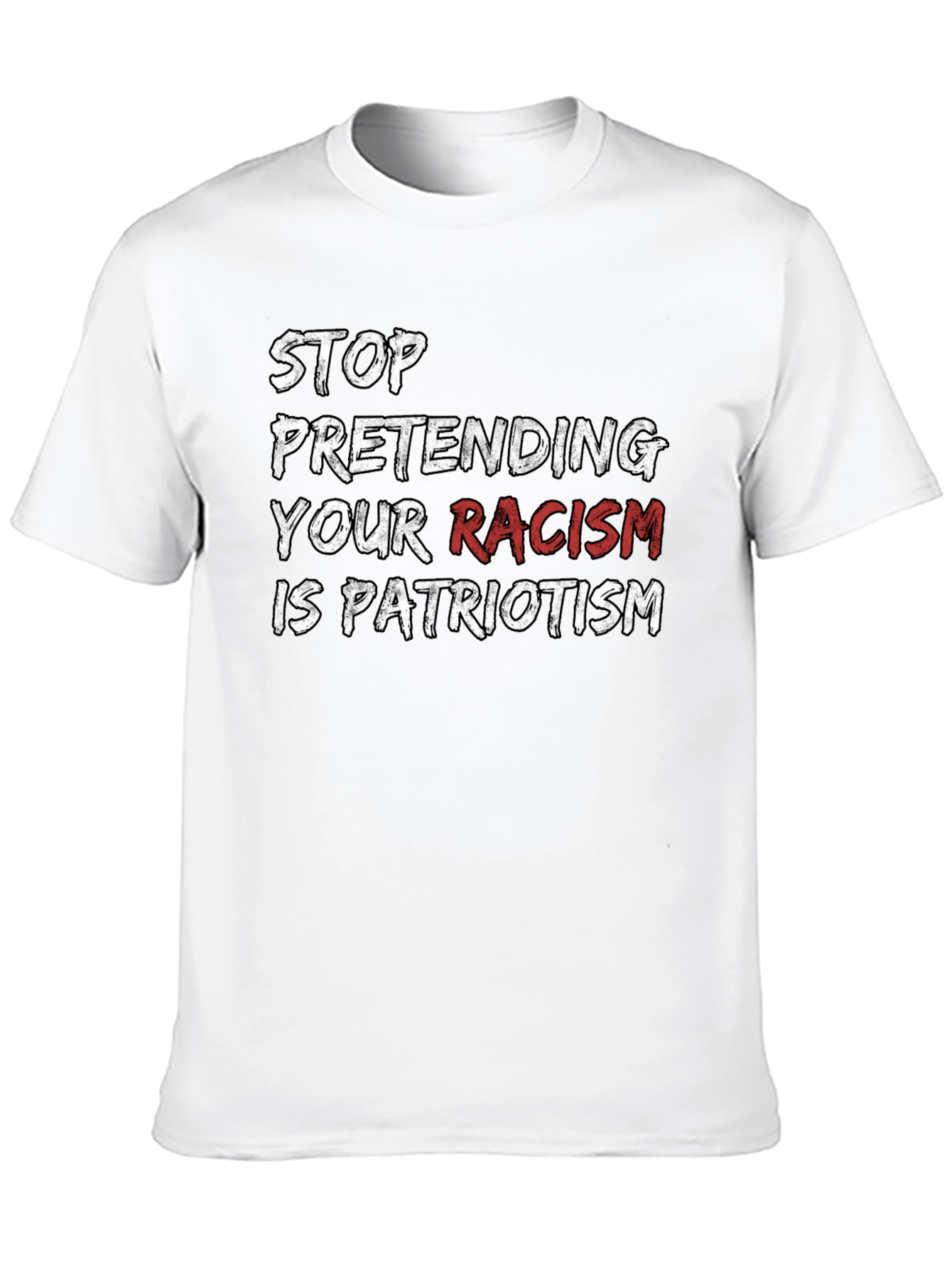 Stop Pretending Your Racism T-Shirt