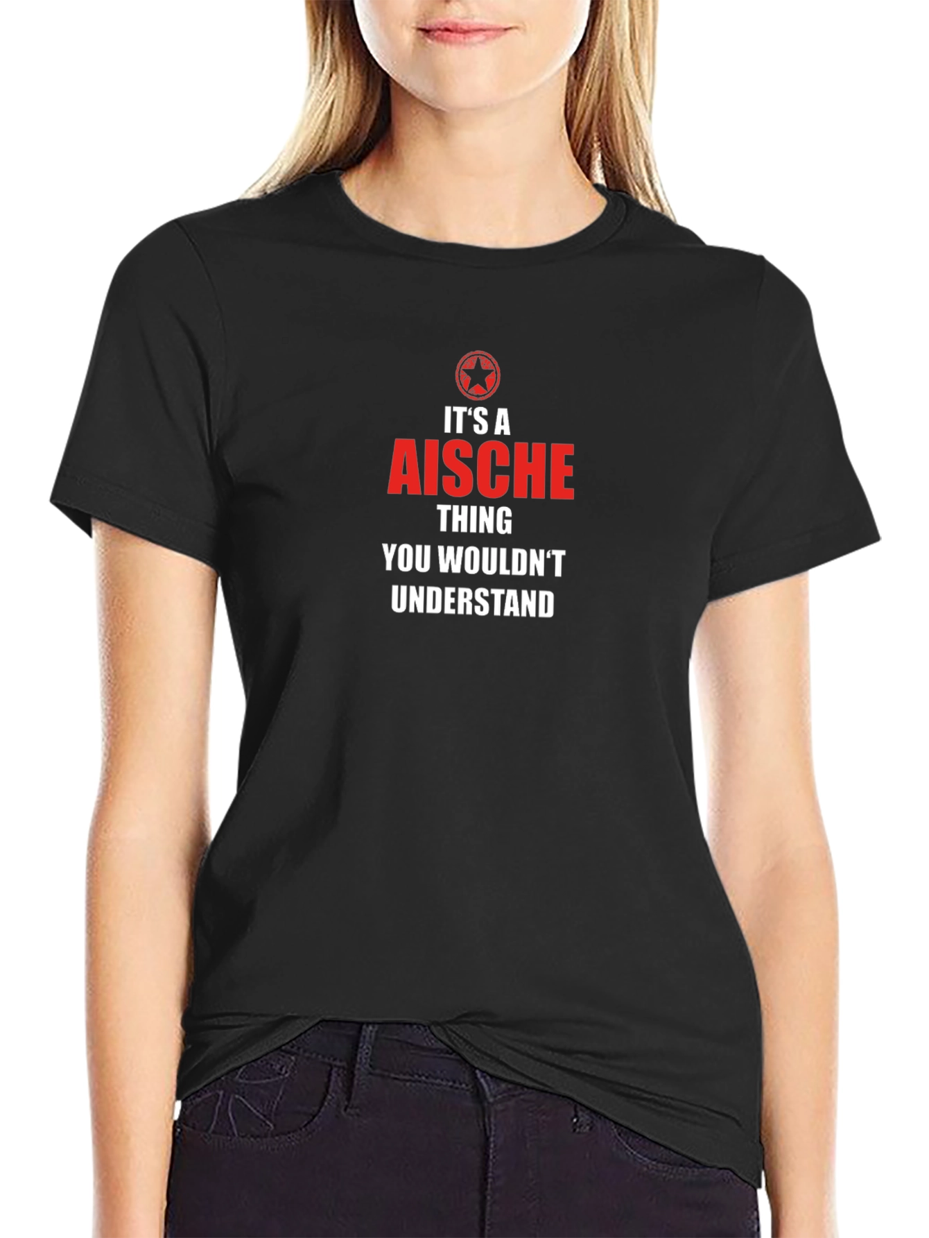 Its Aische Thing T-Shirt - You Wouldnt Understand