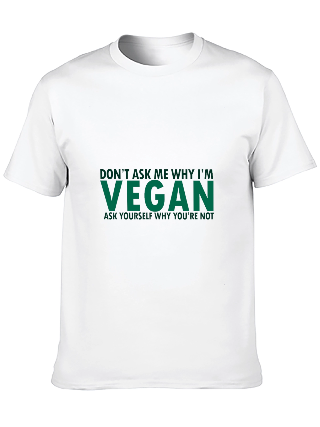 Vegan Statement T-Shirt - Ask Yourself Why Youre Not