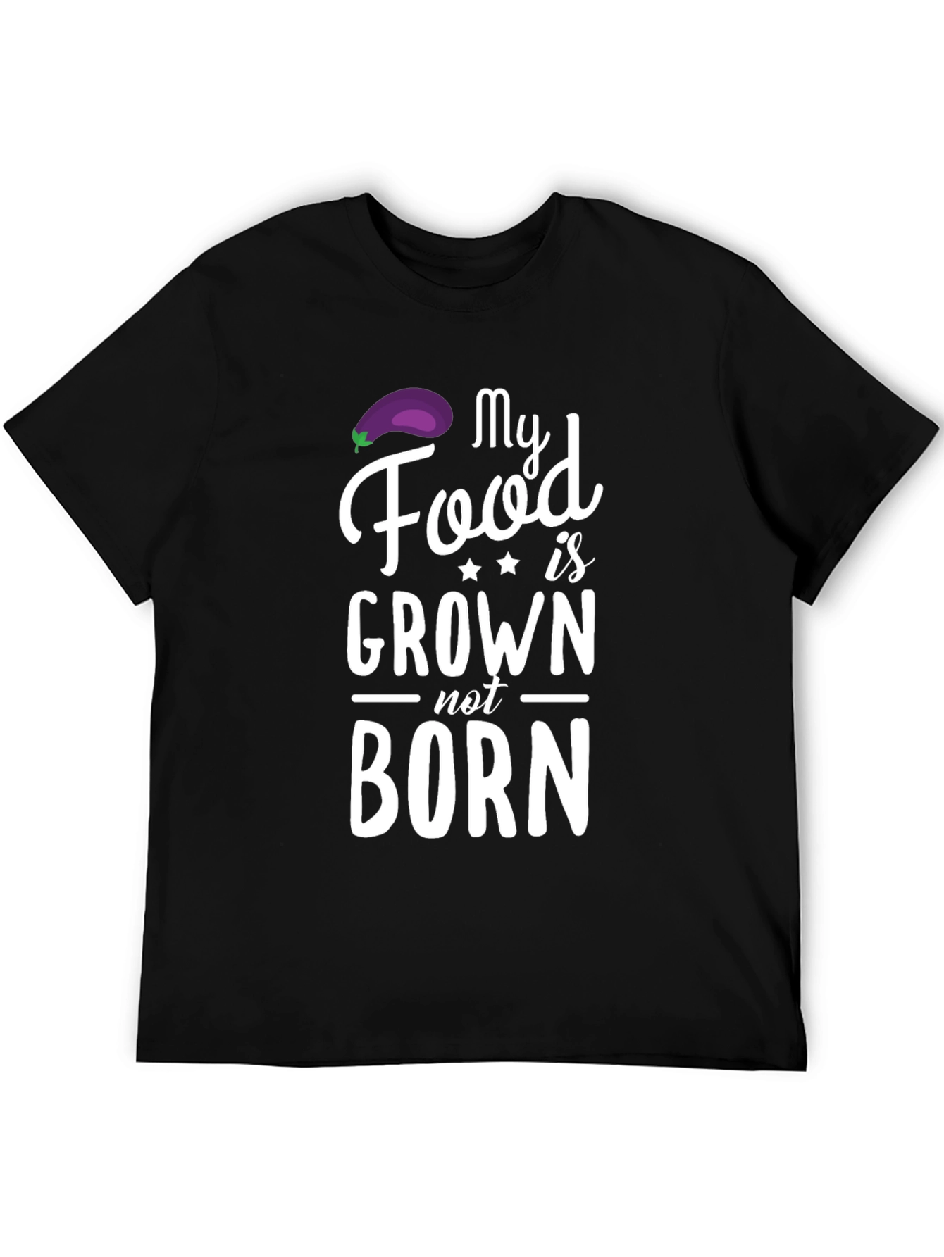 My Food is Grown Not Born Vegan T-Shirt