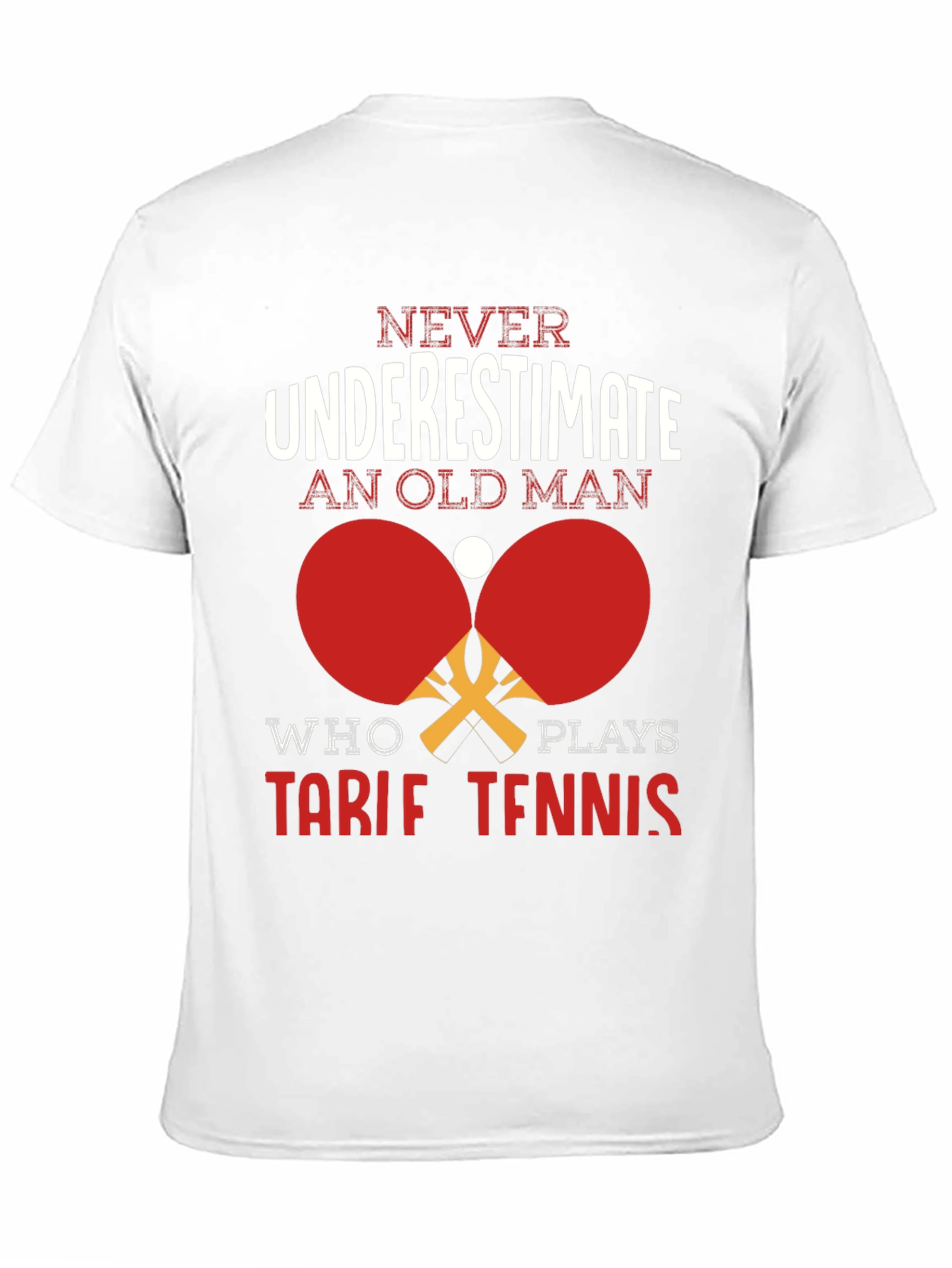 Never Underestimate Old Man Table Tennis T-Shirt