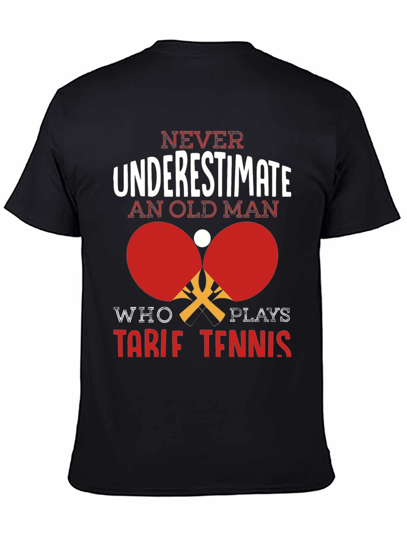 Never Underestimate Old Man Table Tennis T-Shirt