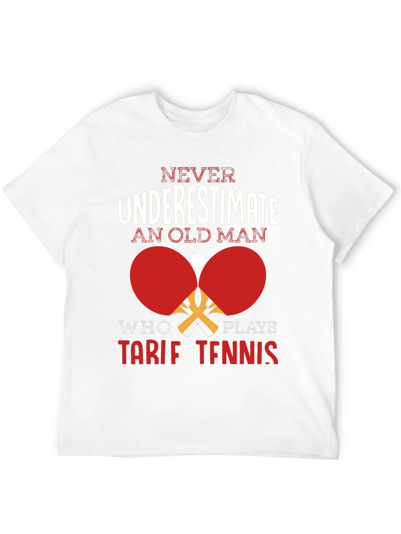 Never Underestimate Old Man Table Tennis T-Shirt