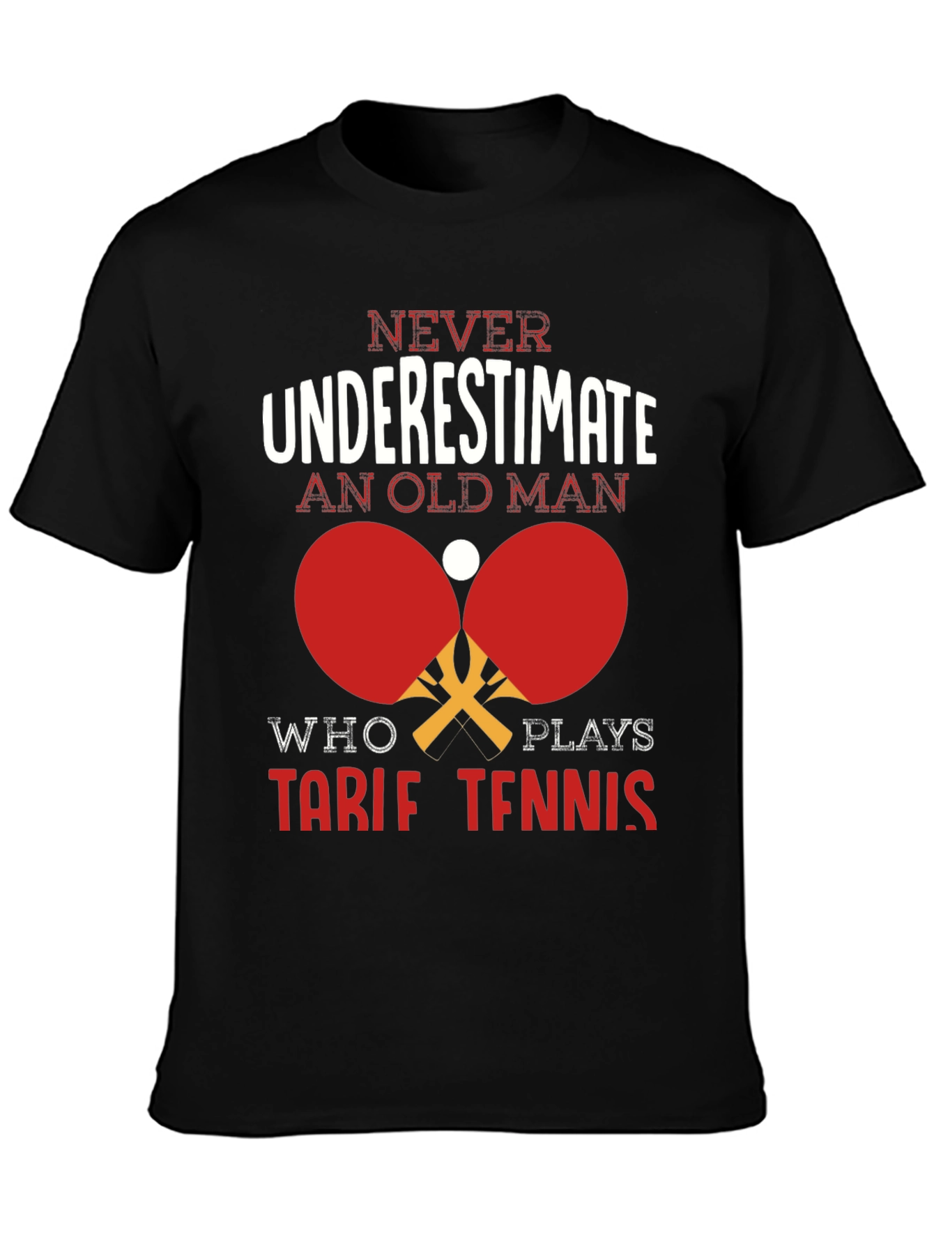 Never Underestimate Old Man Table Tennis T-Shirt