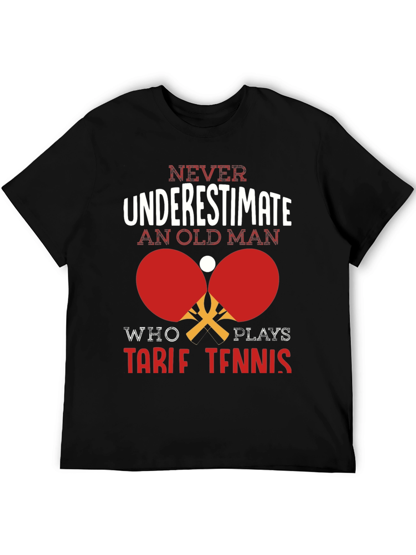 Never Underestimate Old Man Table Tennis T-Shirt