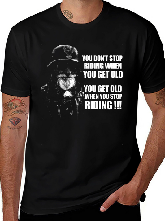 Biker T-Shirt - You Dont Stop Riding When You Get Old